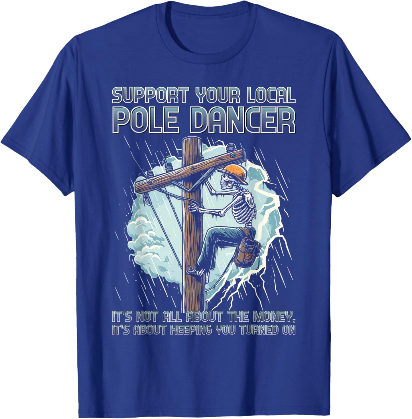 Support your local pole dancer lineman funny skeleton T-Shirt - T-Shirt | Royal