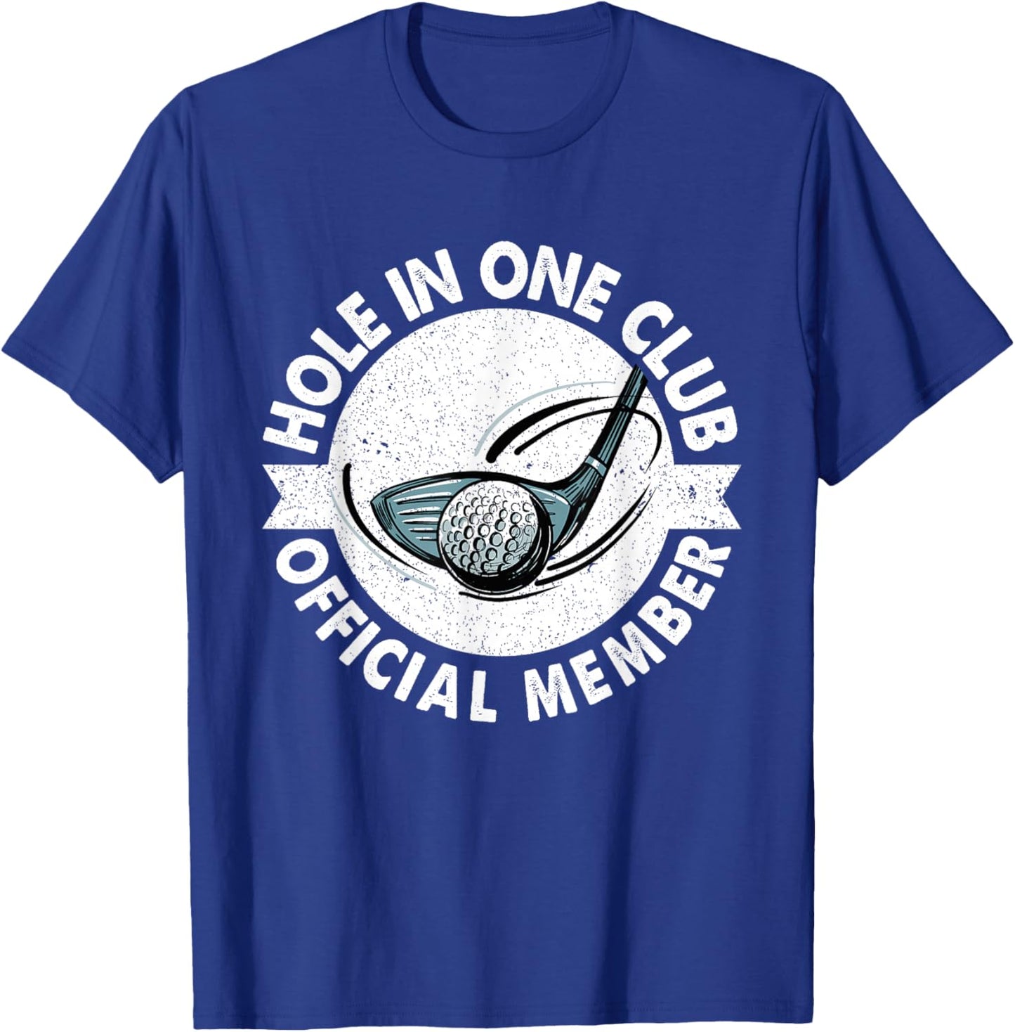 Hole In One Member Golfer & Golfing - Golf Dad T-Shirt - T-Shirt | Royal