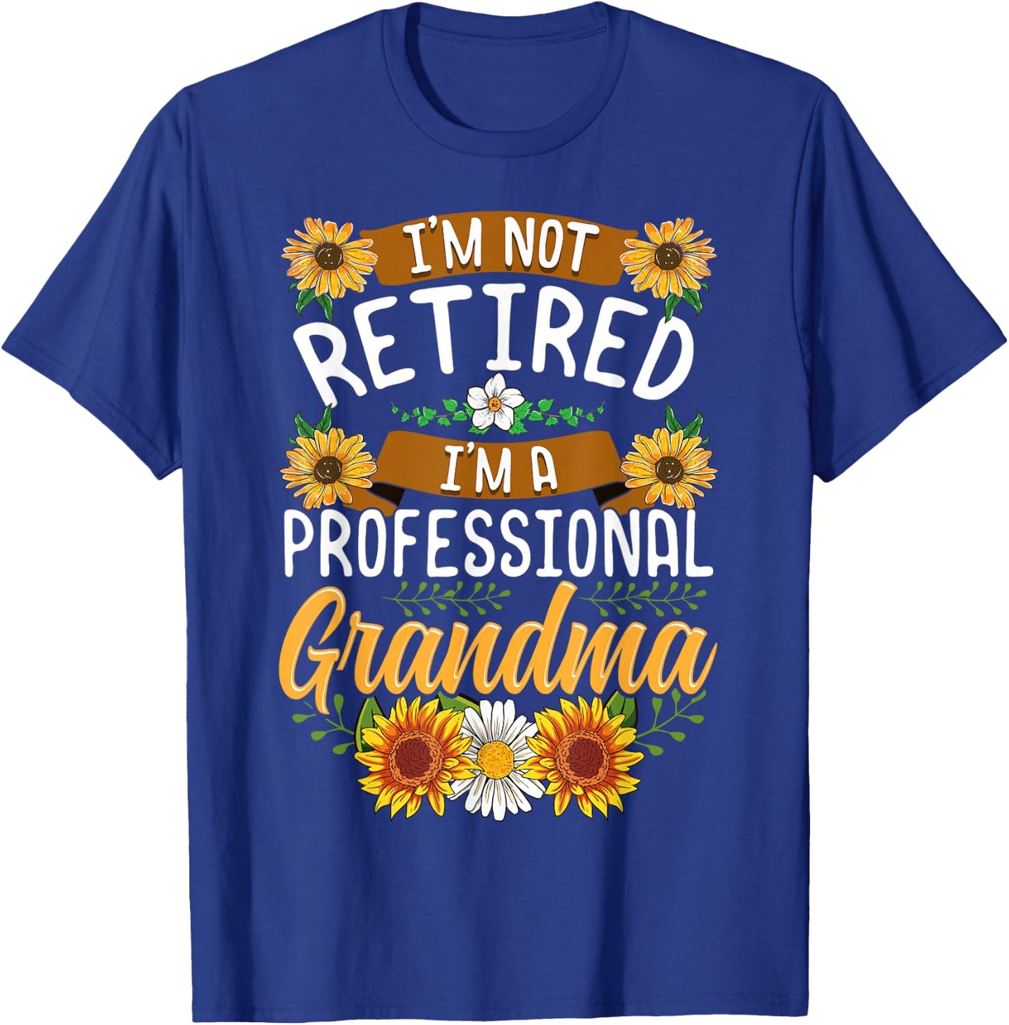 I'm Not Retired I'm A Professional Grandma Shirt Mothers Day T-Shirt - T-Shirt | Royal