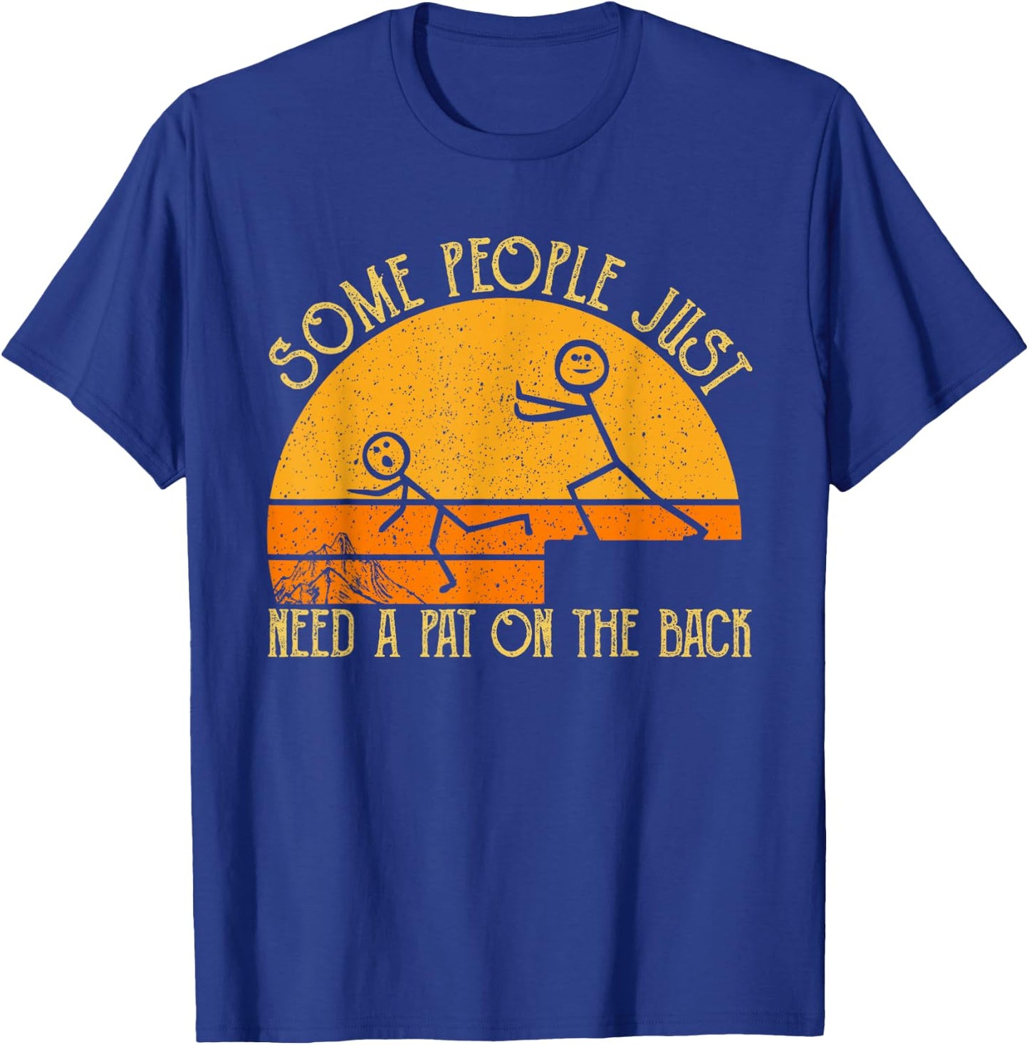 Some People Just Need A Pat On The Back - Sarcastic Vintage T-Shirt - T-Shirt | Royal