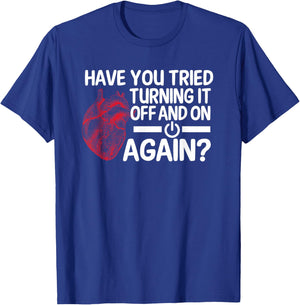 Have You Tried Turning It Off And On Heart Surgeon Cardiac T-Shirt - T-Shirt | Royal