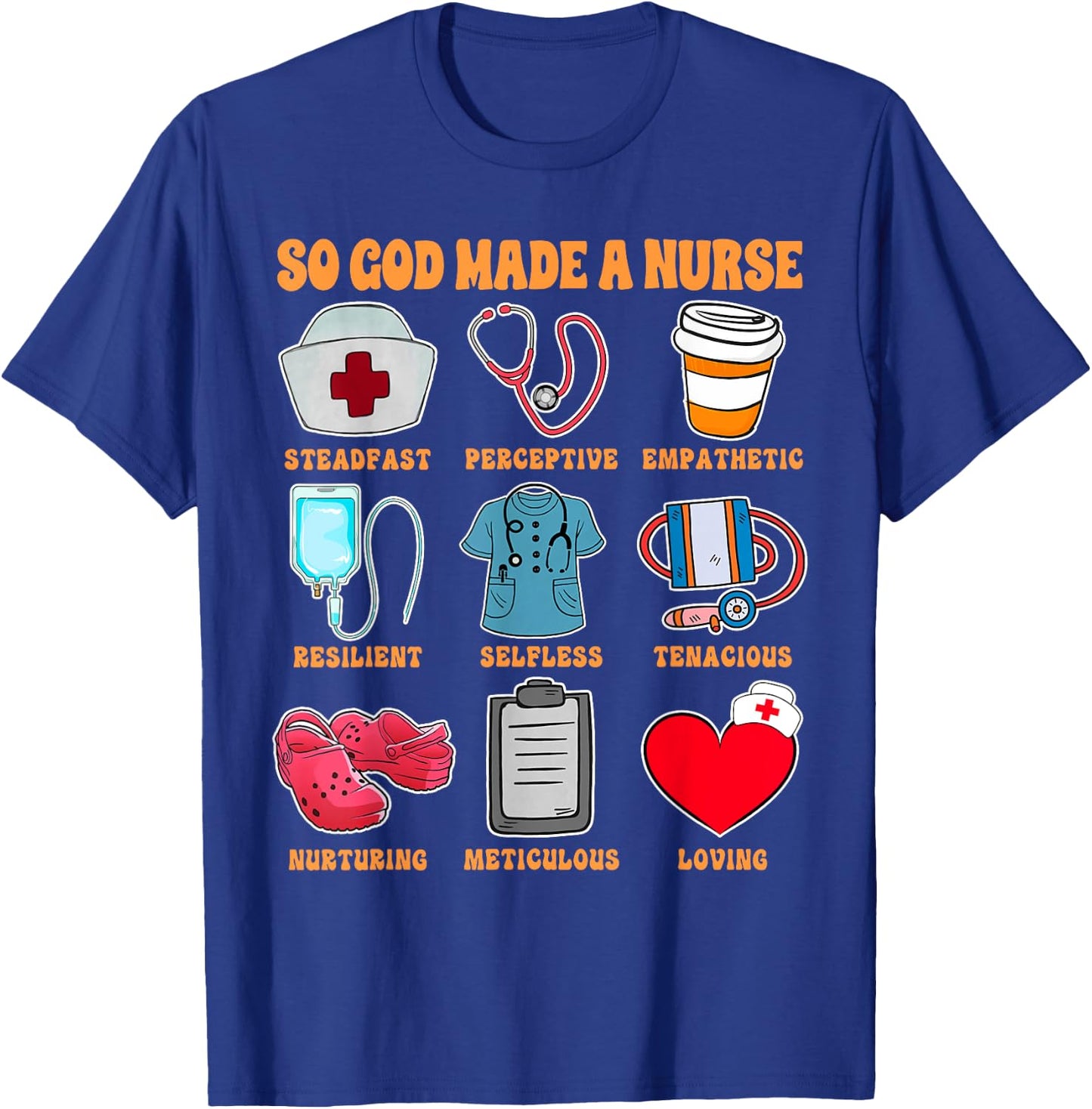 Christian RN Nurse Life Nursing ER ICU So God Made A Nurse T-Shirt - T-Shirt | Royal