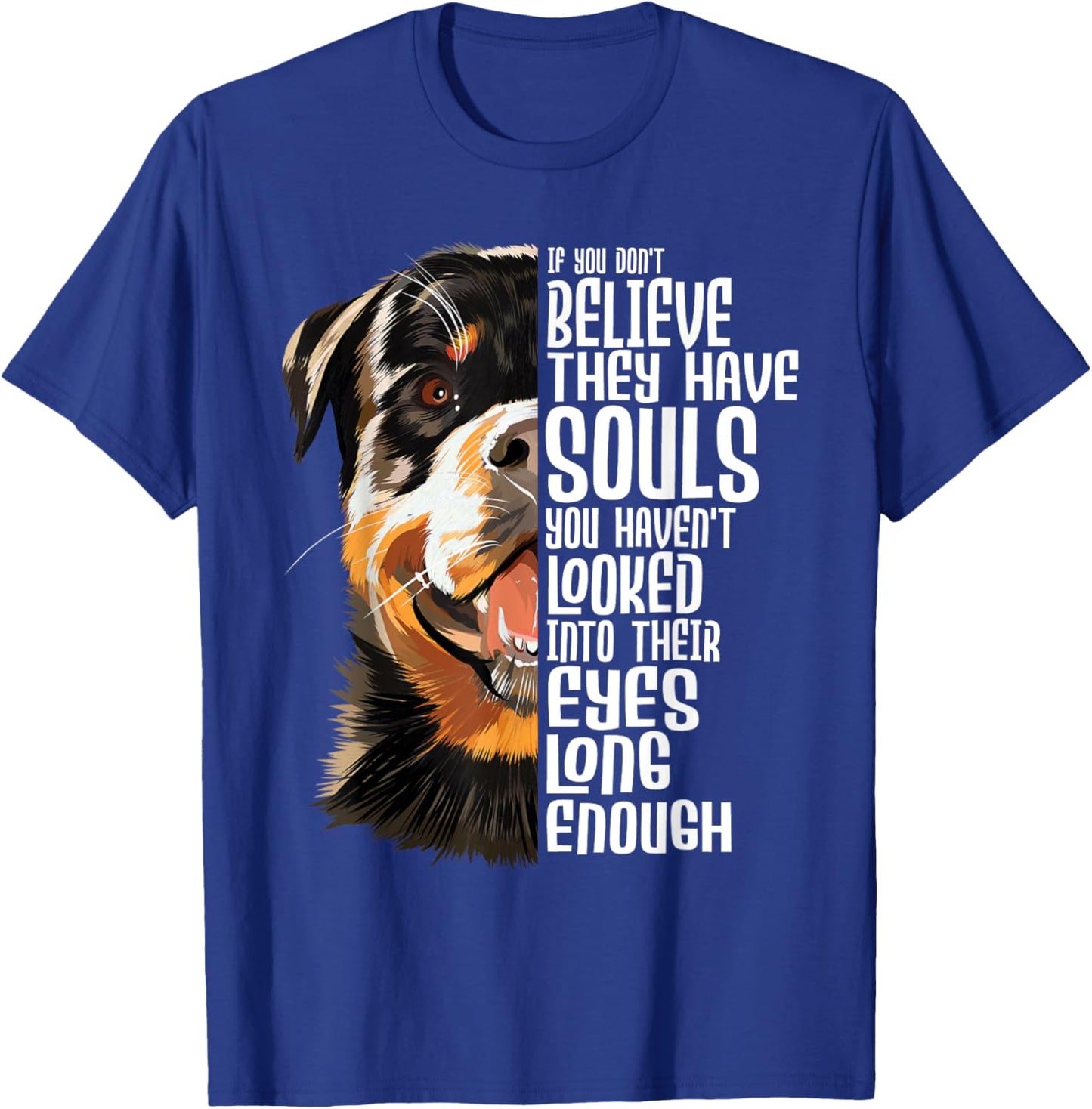 You Haven't Looked Into Their Eyes Long Enough - Rottweiler T-Shirt - T-Shirt | Royal