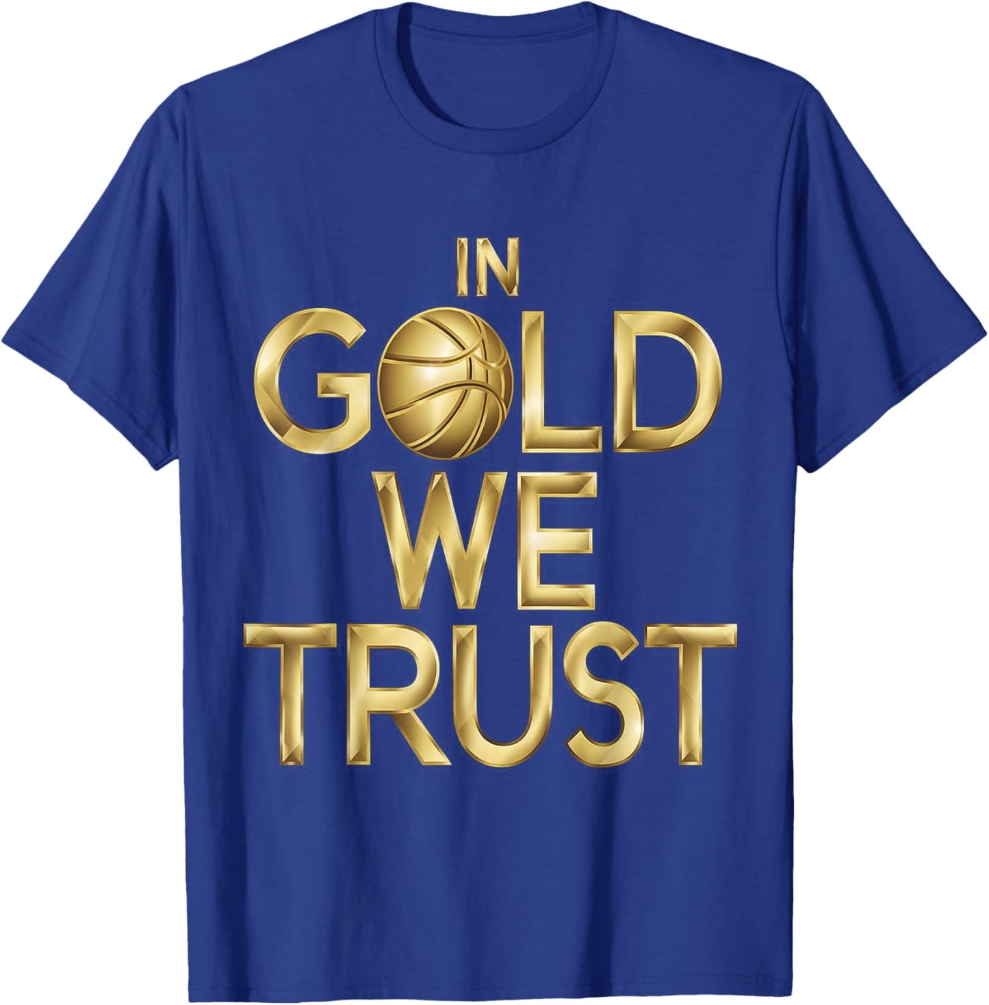 in Gold We Trust Basketball Fans Men Women Kids T-Shirt - T-Shirt | Royal