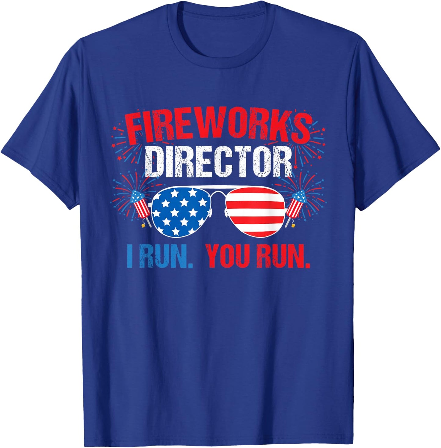 Fireworks Director I Run. You Run. 4th of July T-Shirt - T-Shirt | Royal