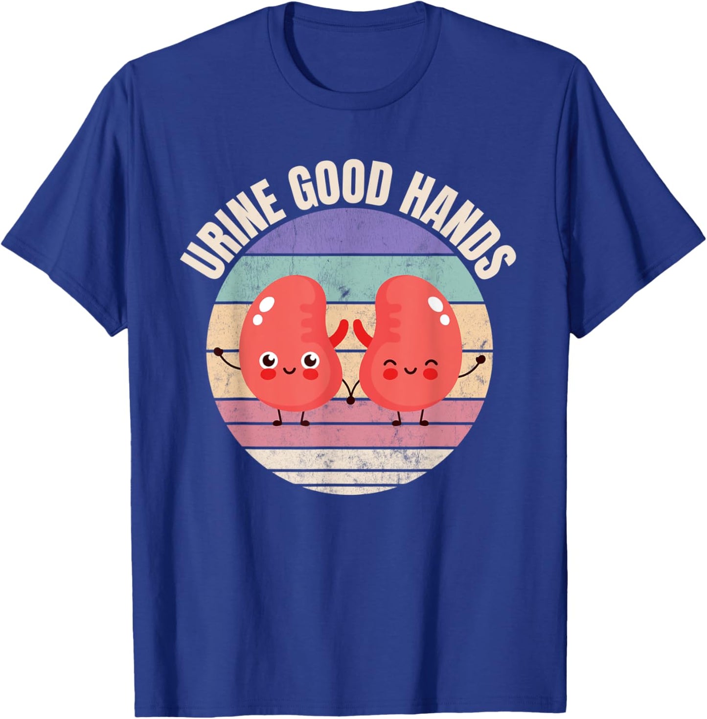 Dialysis Nurse, Urine Good Hands, Funny Kidneys T-Shirt - T-Shirt | Royal