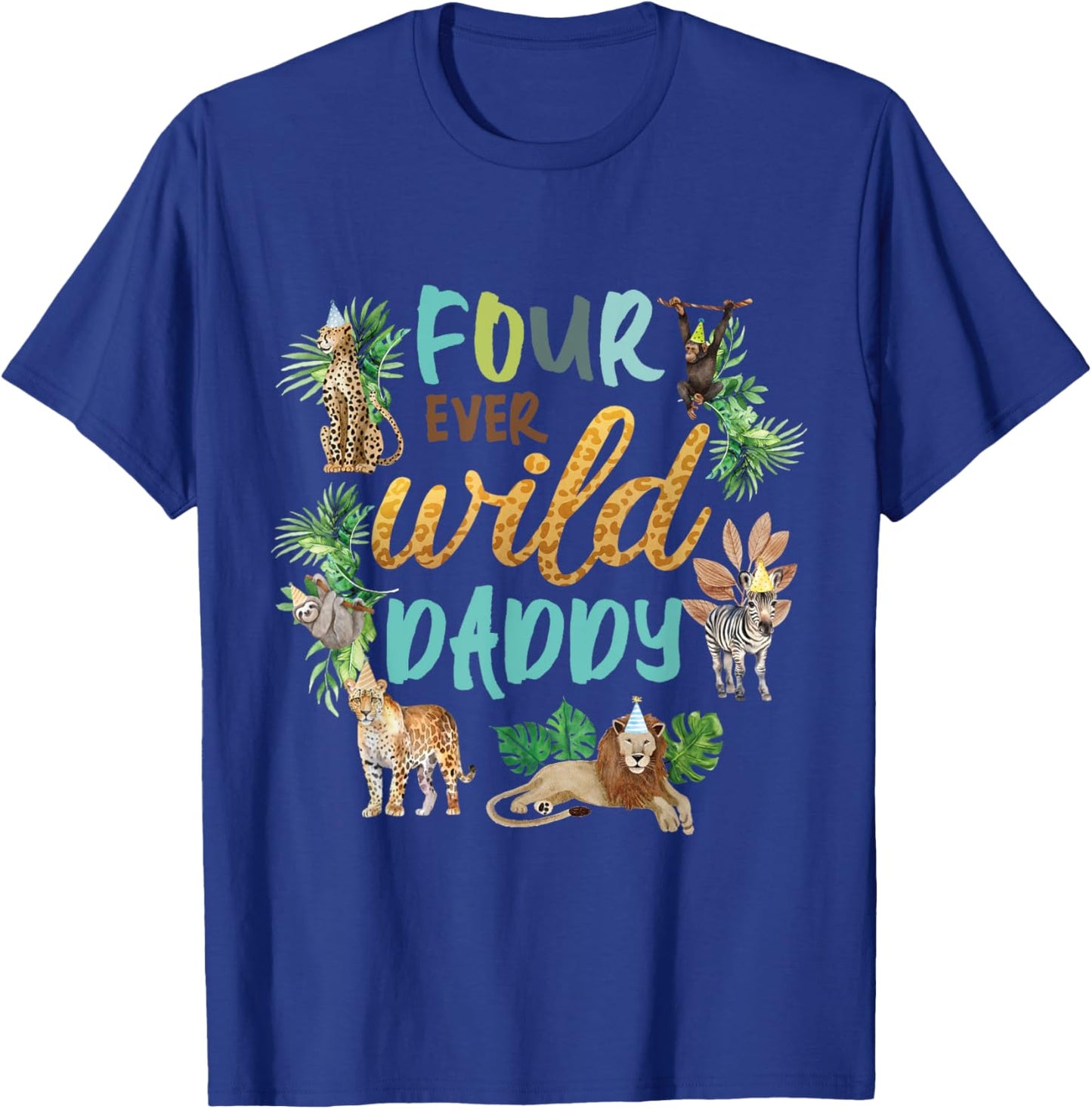 Daddy Dad Four Ever Wild 4th Birthday Boy Zoo Safari Jungle T-Shirt - T-Shirt | Royal