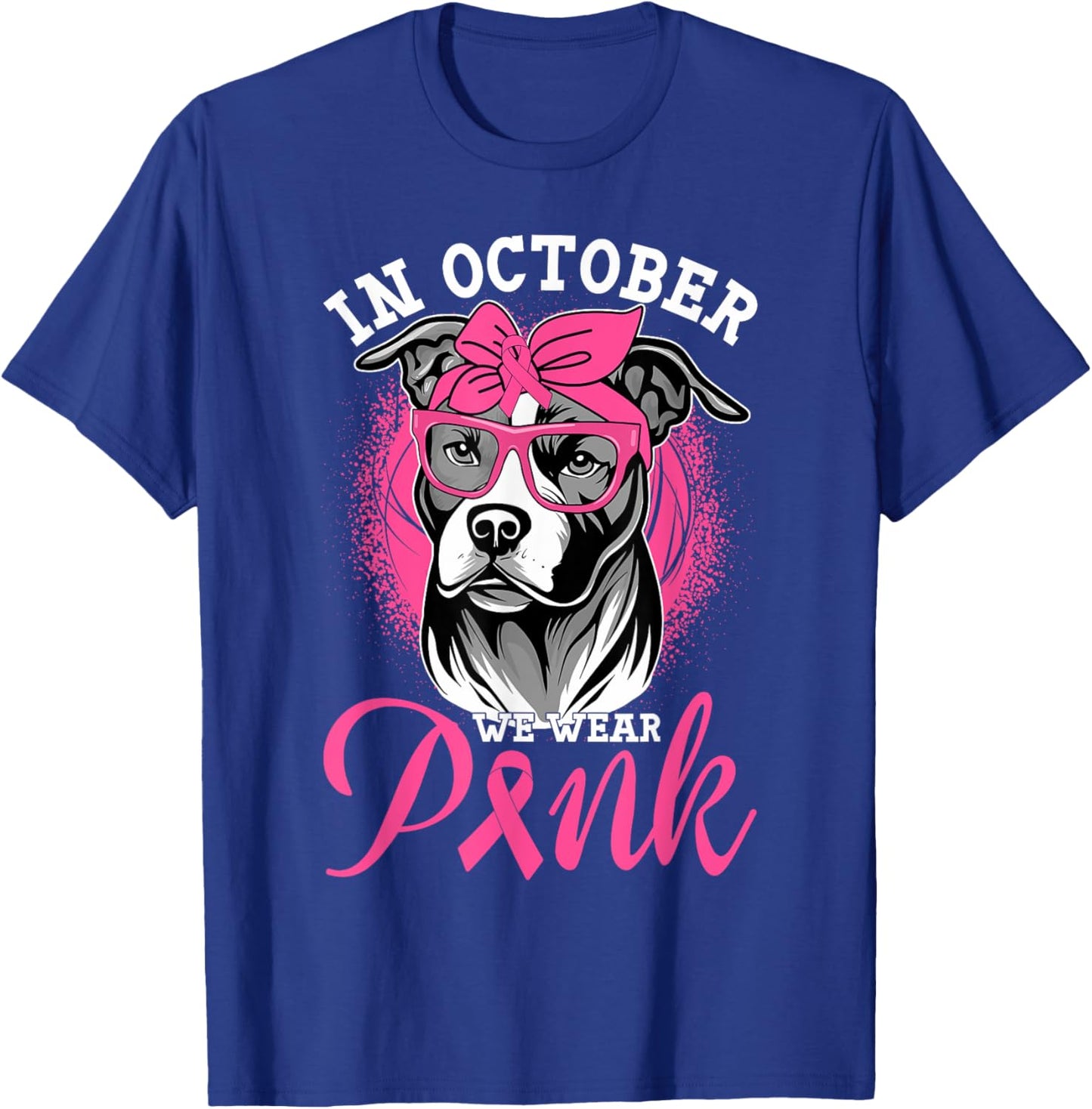 In October We Wear Pink Breast Cancer Awareness Pitbull Dog T-Shirt - T-Shirt | Royal