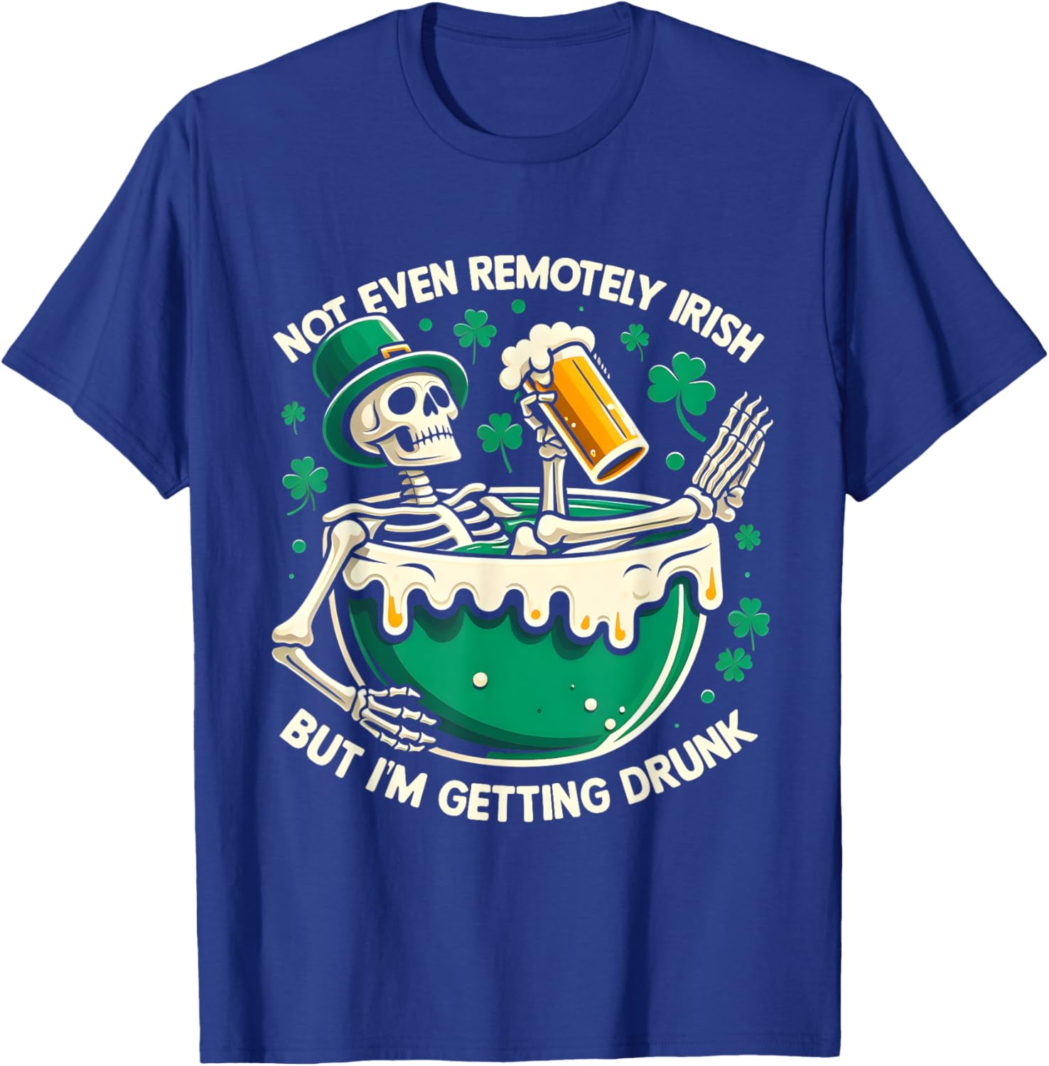 Not Even Remotely Irish But I'm Getting Drunk St Patrick Day T-Shirt - T-Shirt | Royal