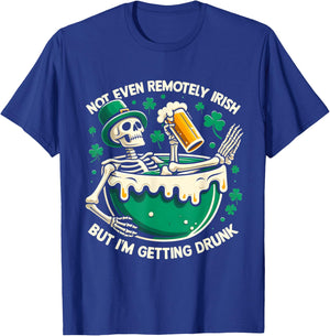 Not Even Remotely Irish But I'm Getting Drunk St Patrick Day T-Shirt - T-Shirt | Royal