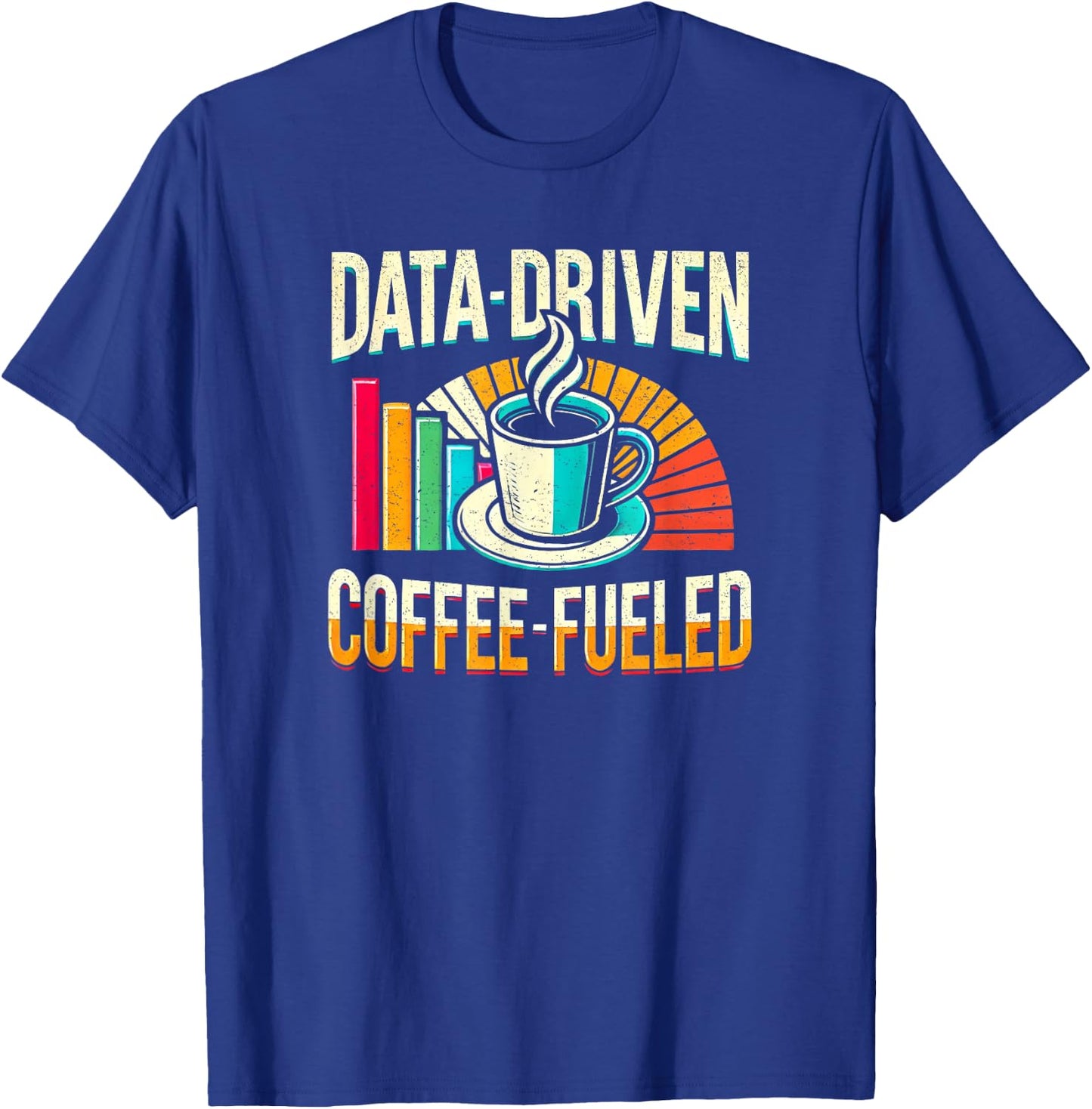 Data-Driven Coffee Lover Data Science Data Analytics Funny T-Shirt - T-Shirt | Royal