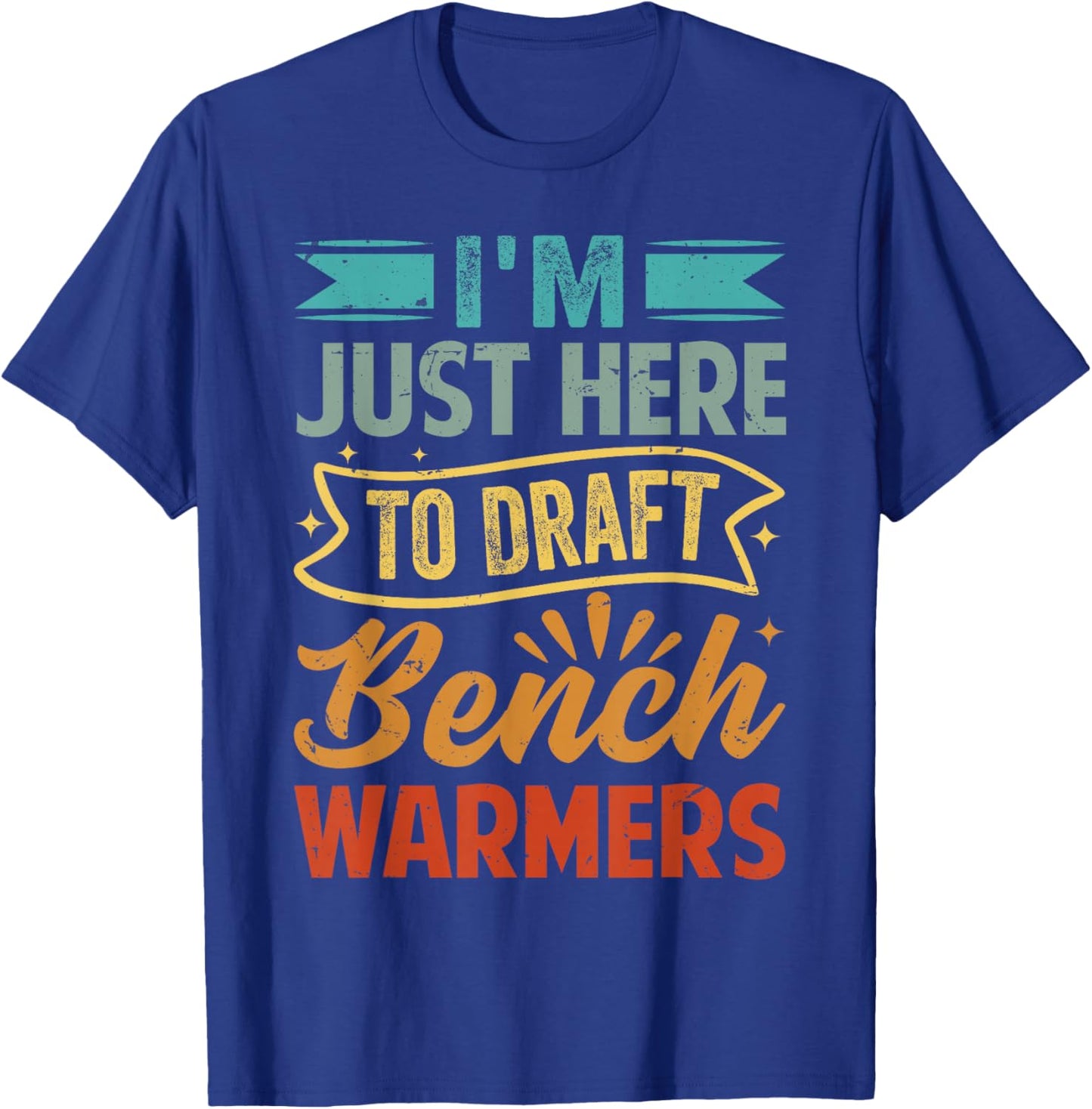 I'm Just Here To Draft Bench Warmers - Funny Coach T-Shirt - T-Shirt | Royal