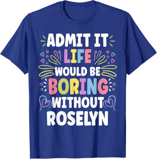 ROSELYN Personalized Name Funny Cute Custom ROSELYN Name T-Shirt - T-Shirt | Royal