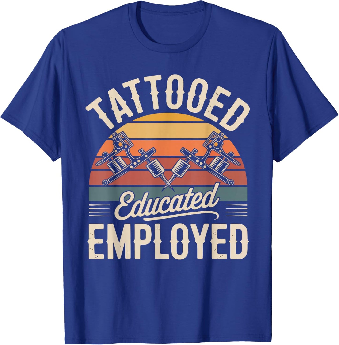 Tattooed Educated Employed Design T-Shirt - T-Shirt | Royal