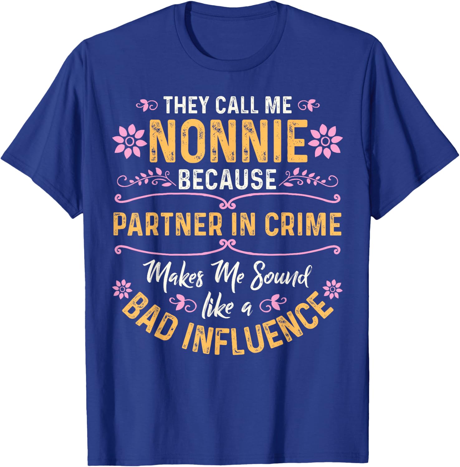 They Call Me Nonnie Because Partner In Crime T-Shirt - T-Shirt | Royal