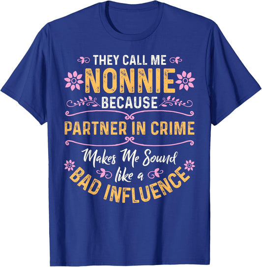 They Call Me Nonnie Because Partner In Crime T-Shirt - T-Shirt | Royal
