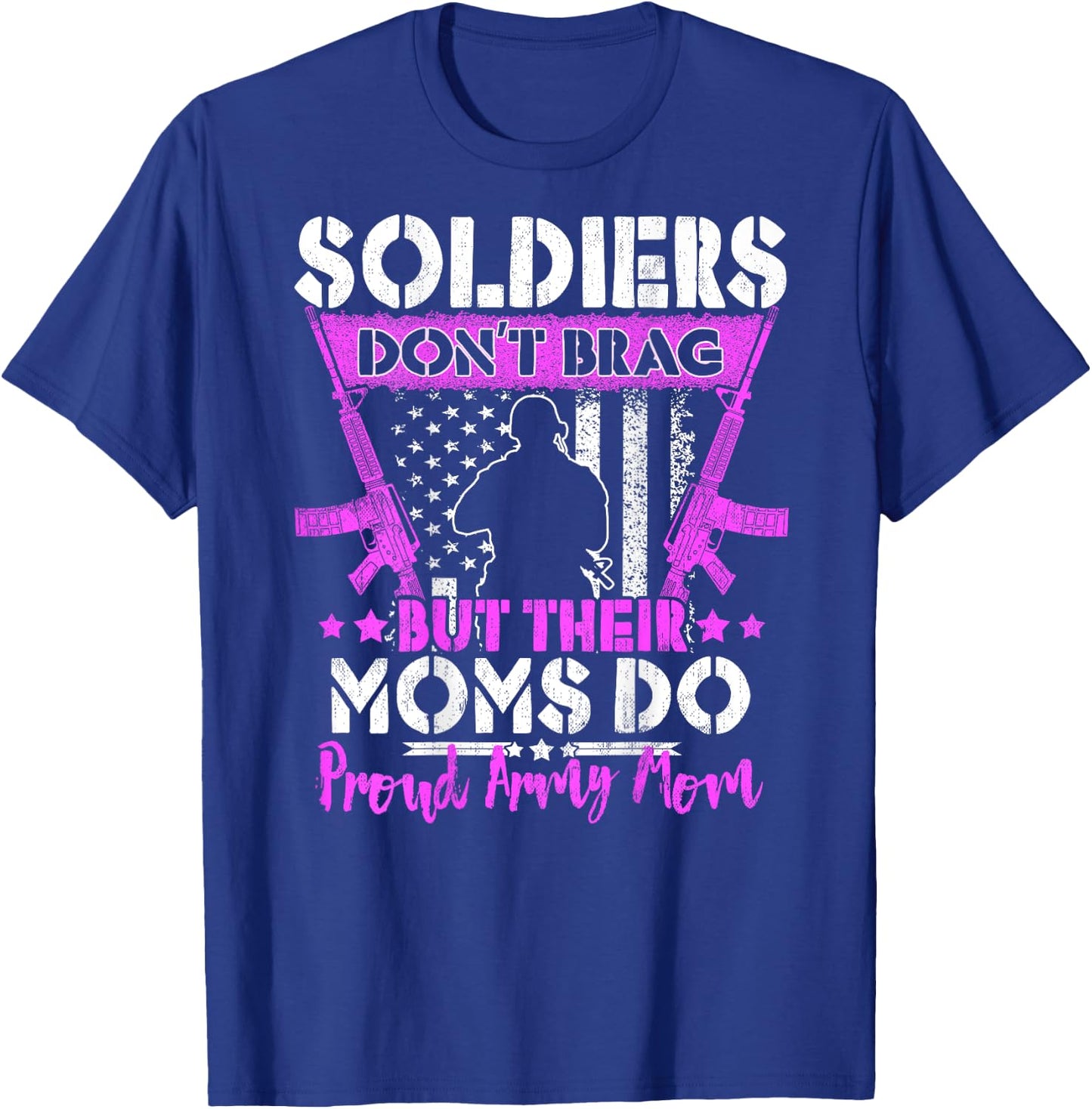 Soldiers Don't Brag Proud Army Mom US Flag Military Mother T-Shirt - T-Shirt | Royal