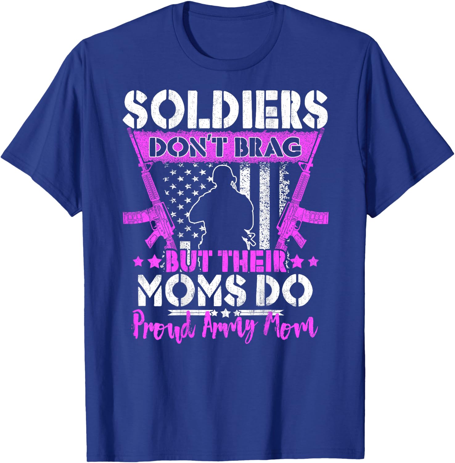 Soldiers Don't Brag Proud Army Mom US Flag Military Mother T-Shirt - T-Shirt | Royal