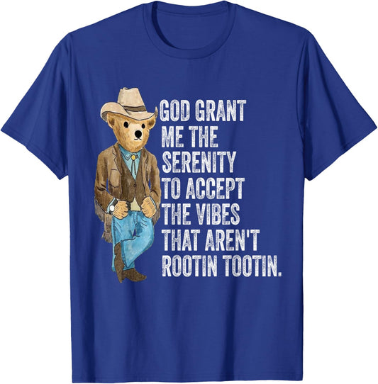 God grant me serenity to accept vibes Aren't Rootin Tootin T-Shirt - T-Shirt | Royal