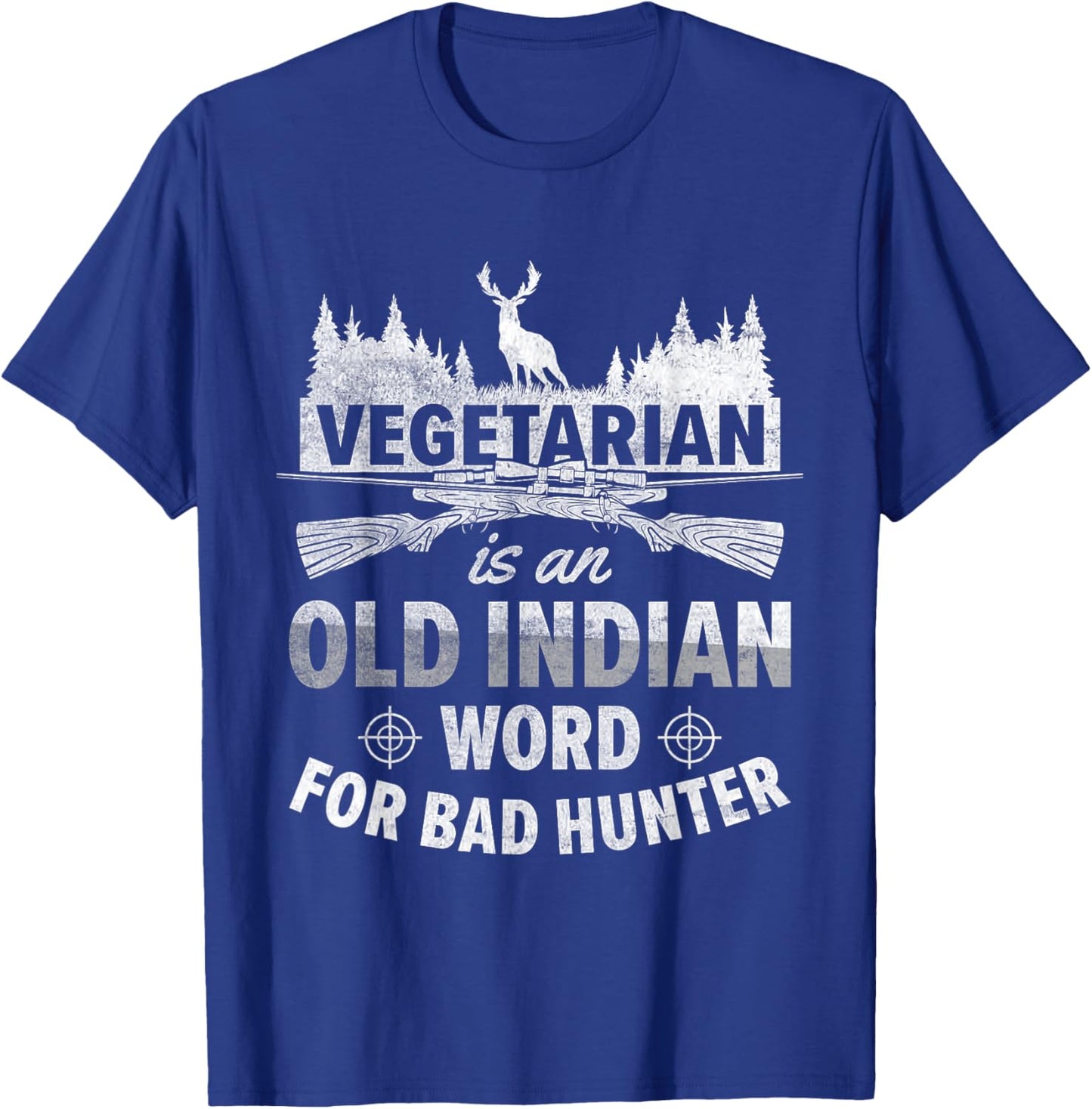 Vegetarian Is An Old Indian Word For Bad Hunter | Hunting T-Shirt - T-Shirt | Royal