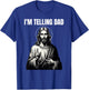 Christian Humor Funny Jesus I'm Telling Dad T-Shirt - T-Shirt | Royal