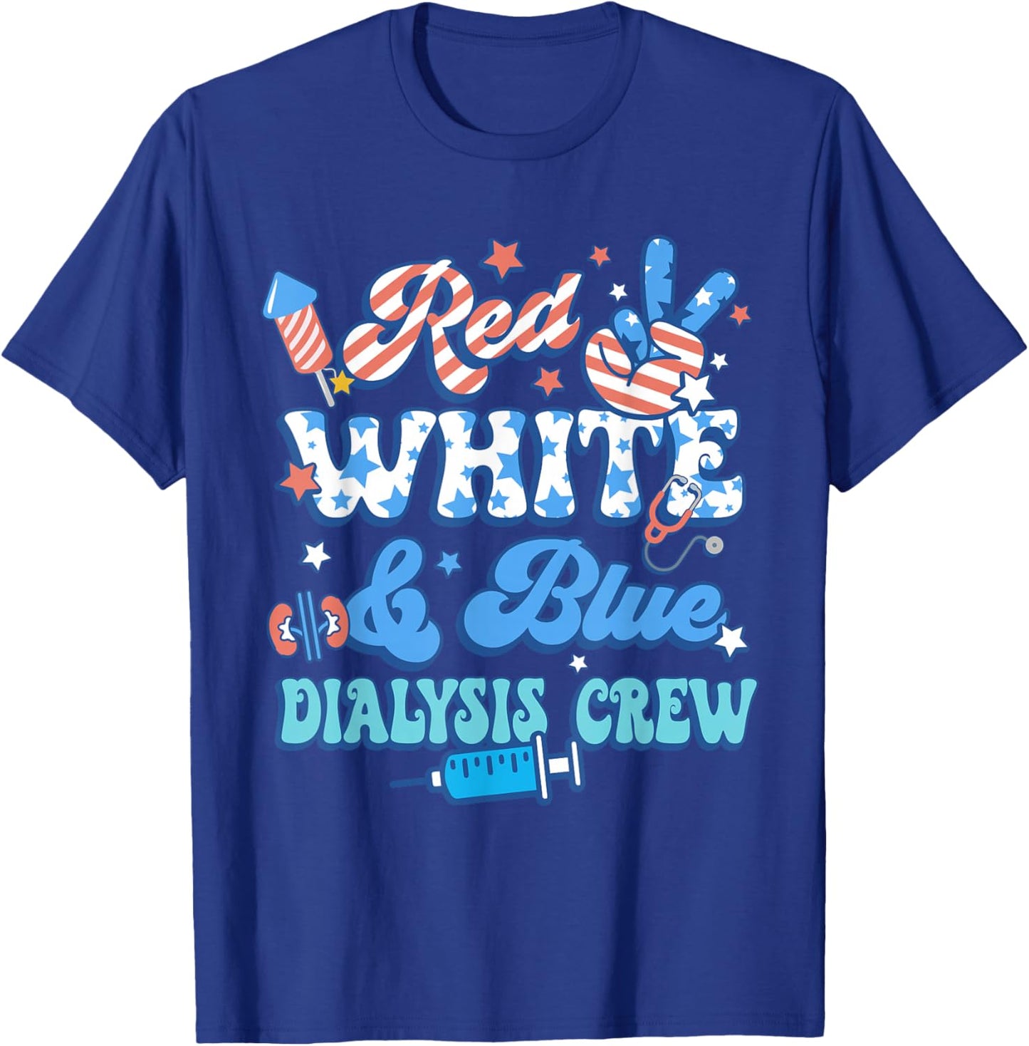 Red White Blue Dialysis Crew Dialysis Nurse 4th Of July T-Shirt - T-Shirt | Royal