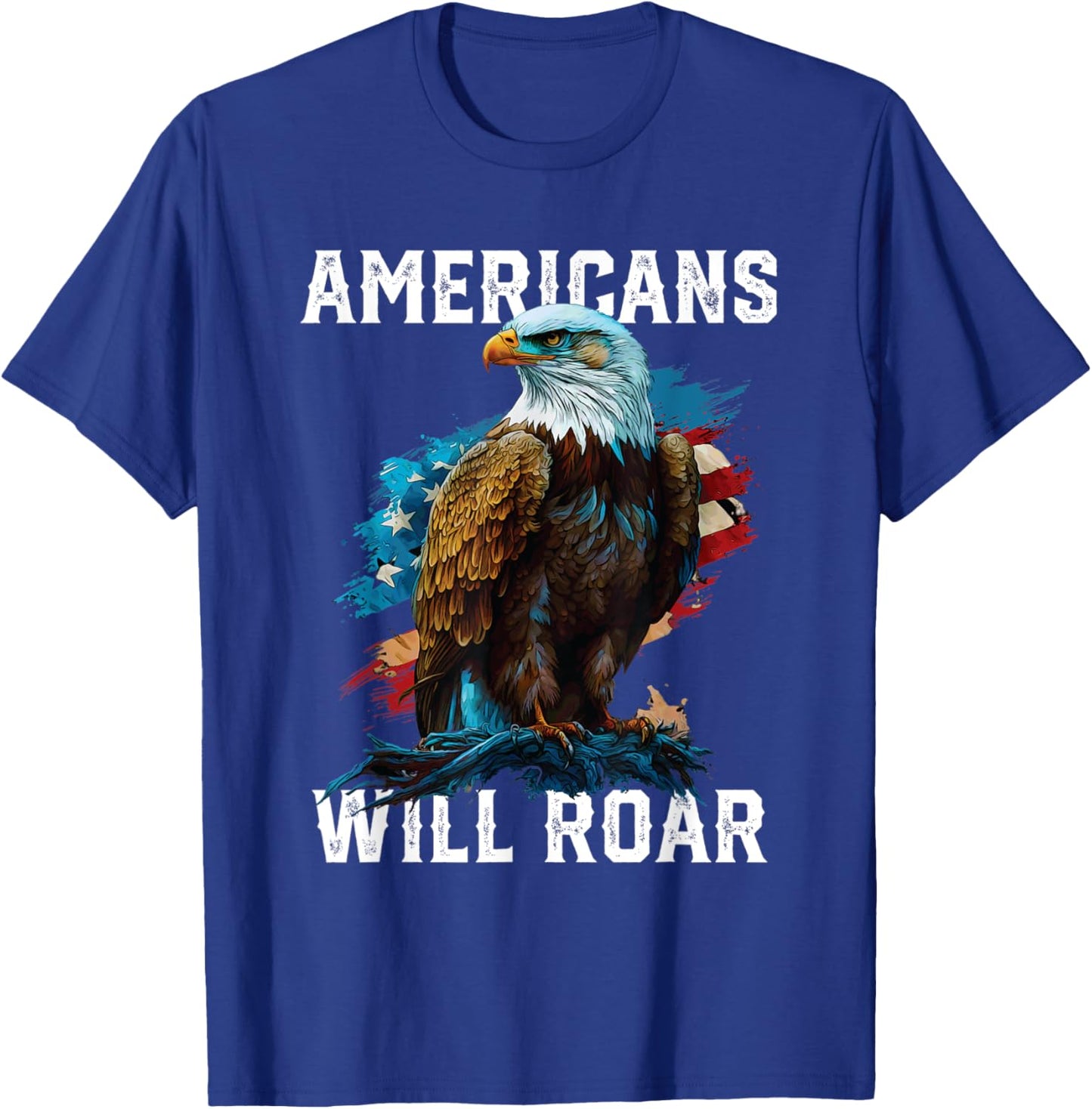 Americans Will Roar American Bald Eagle America 4th Of July Men T-Shirt - T-Shirt | Royal