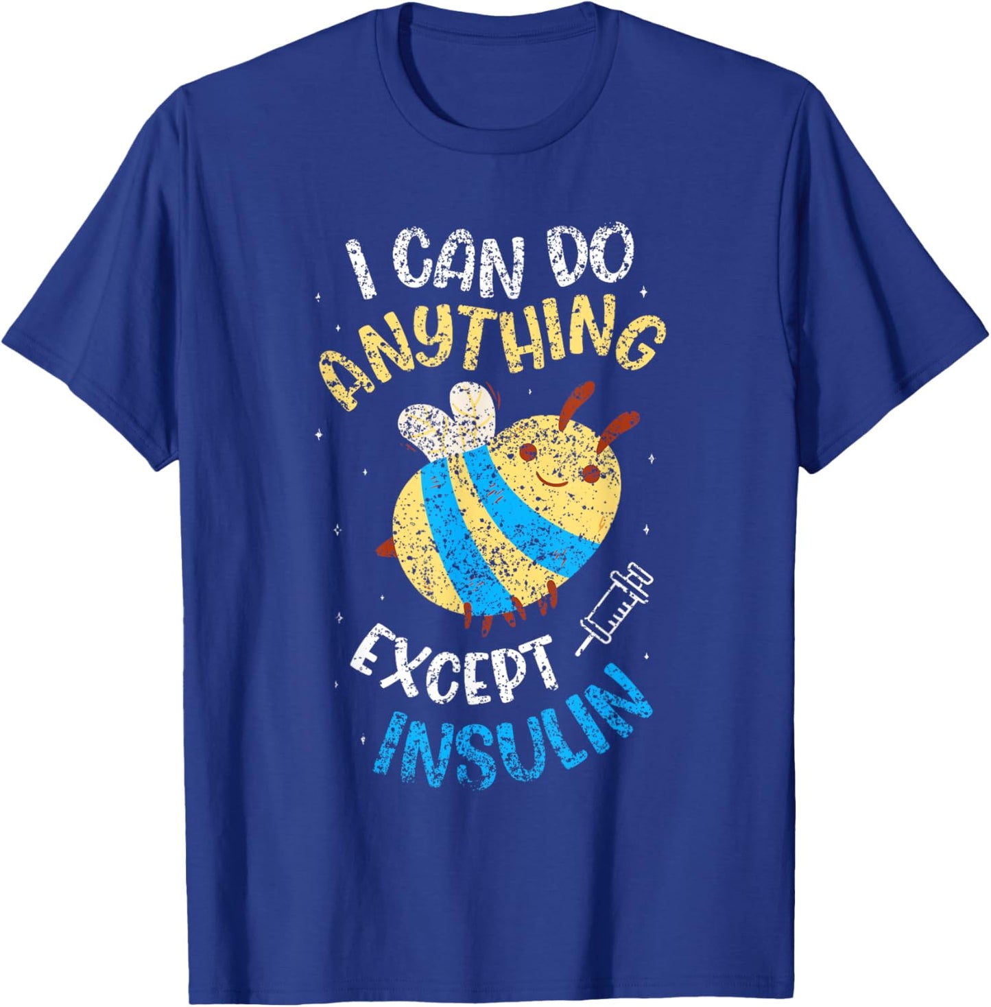 I Can Do Anything Except Make Insulin Diabetic Diabetes T-Shirt - T-Shirt | Royal