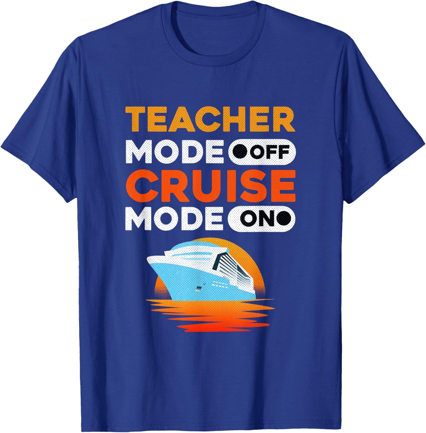 Teacher Cruise Shirt | Cruise Mode Gift Men Women T-Shirt - T-Shirt | Royal