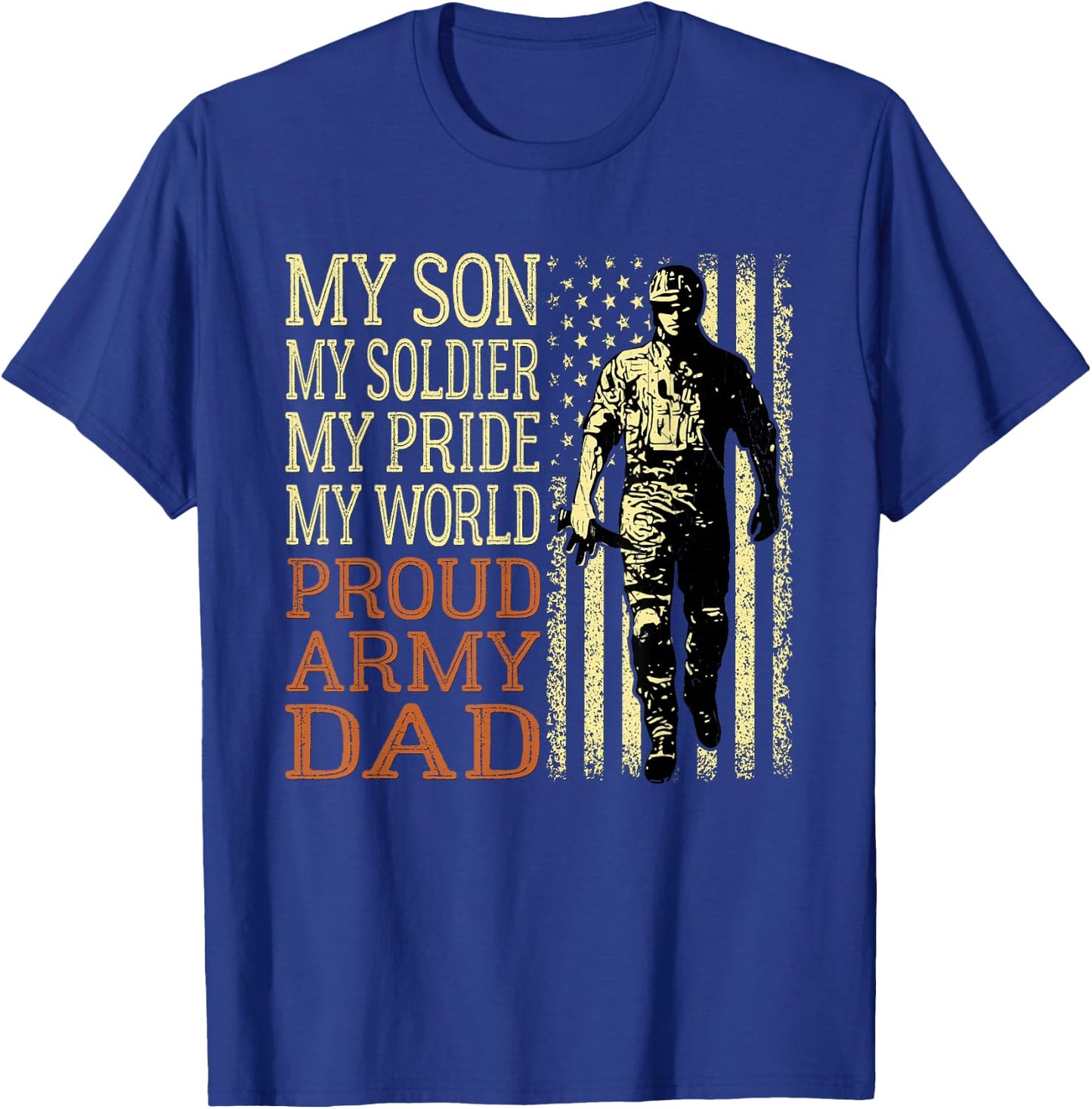 My Son is A Soldier Hero Proud Army Dad US Military Father T-Shirt - T-Shirt | Royal