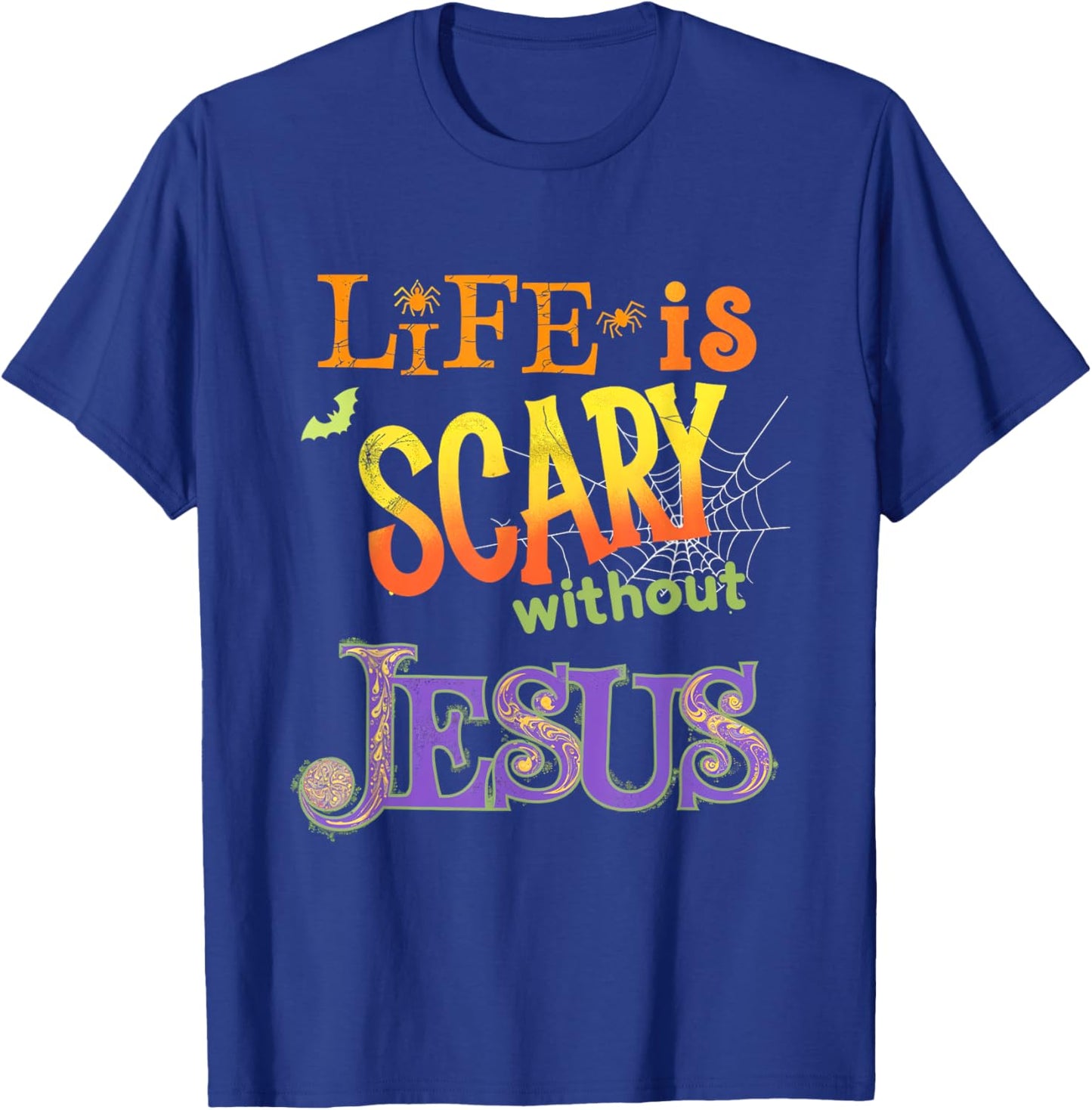 Life is Scary Without Jesus Faith Halloween Christian T-Shirt - T-Shirt | Royal