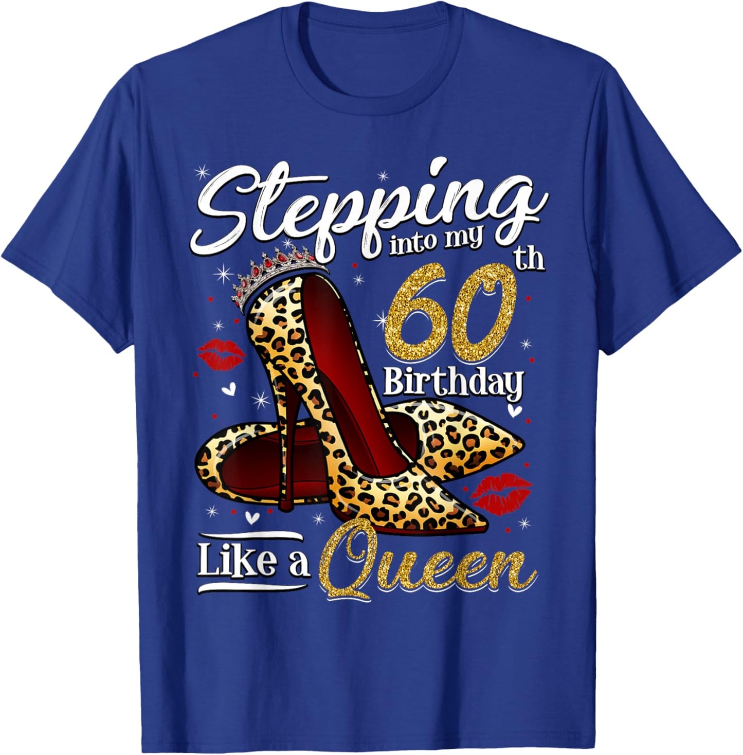 High Heels Stepping Into My 60th Birthday 60 and Fabulous T-Shirt - T-Shirt | Royal