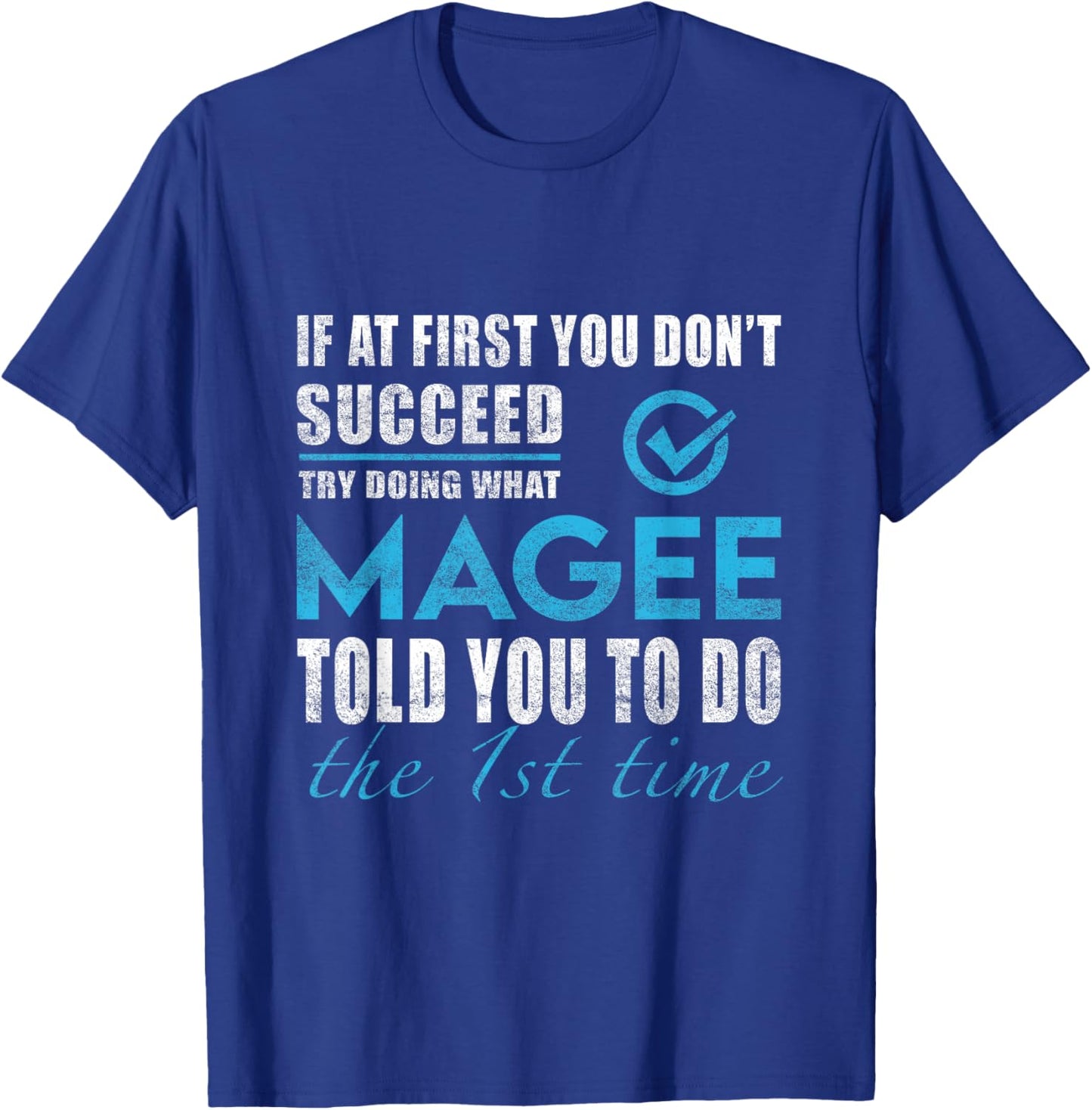 Magee Name - Try What Magee Told You To Do T-Shirt - T-Shirt | Royal