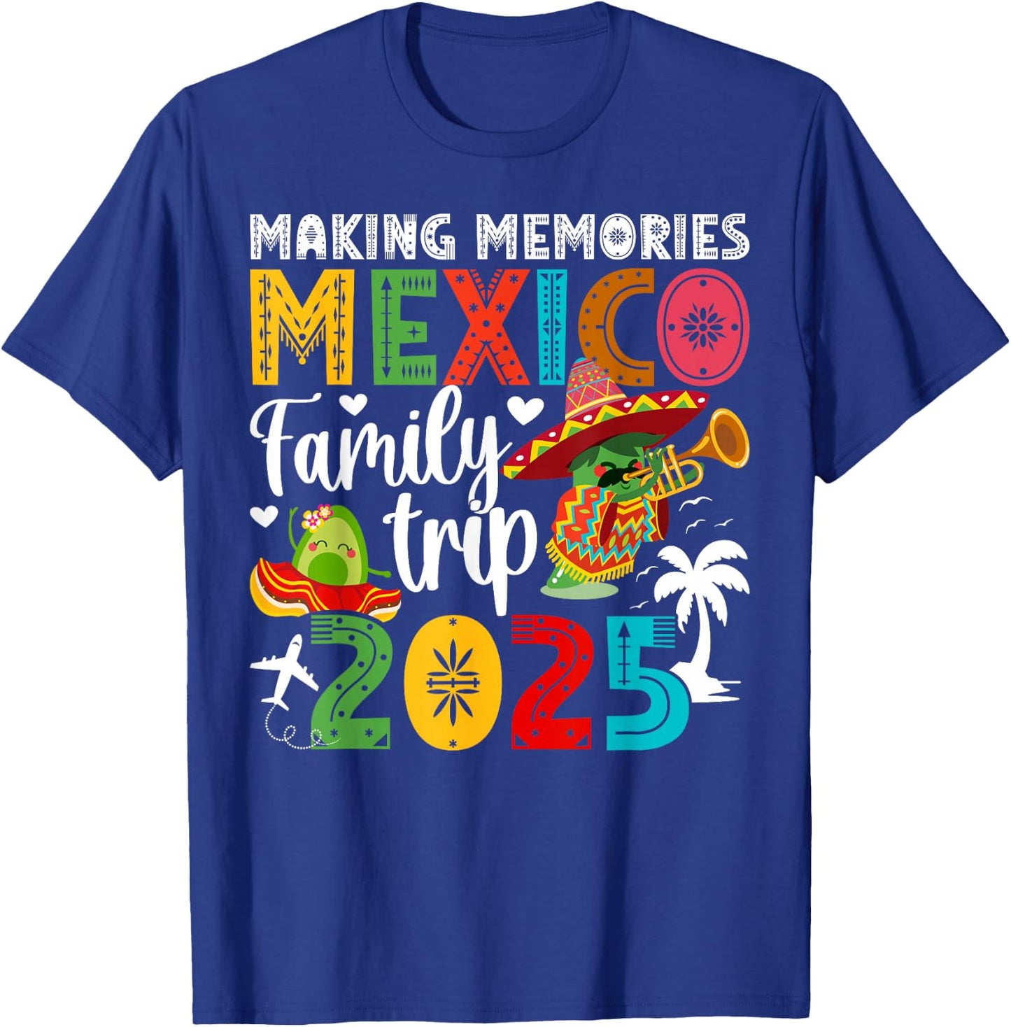 Making Memories Mexico Family Trip 2025 Mexico Vacation T-Shirt - T-Shirt | Royal