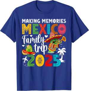 Making Memories Mexico Family Trip 2025 Mexico Vacation T-Shirt - T-Shirt | Royal