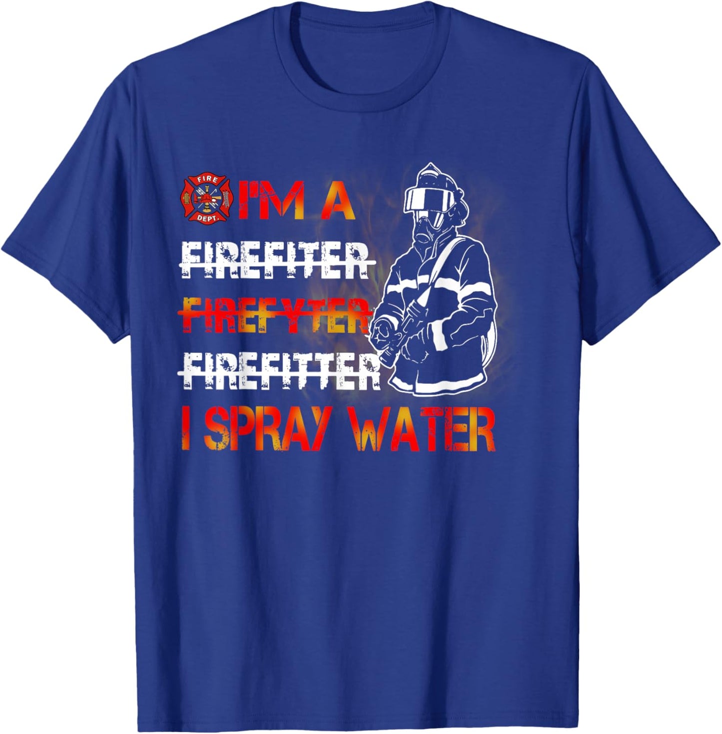 I'm Spray Water Firefighter Awesome Firefighter T-Shirt - T-Shirt | Royal