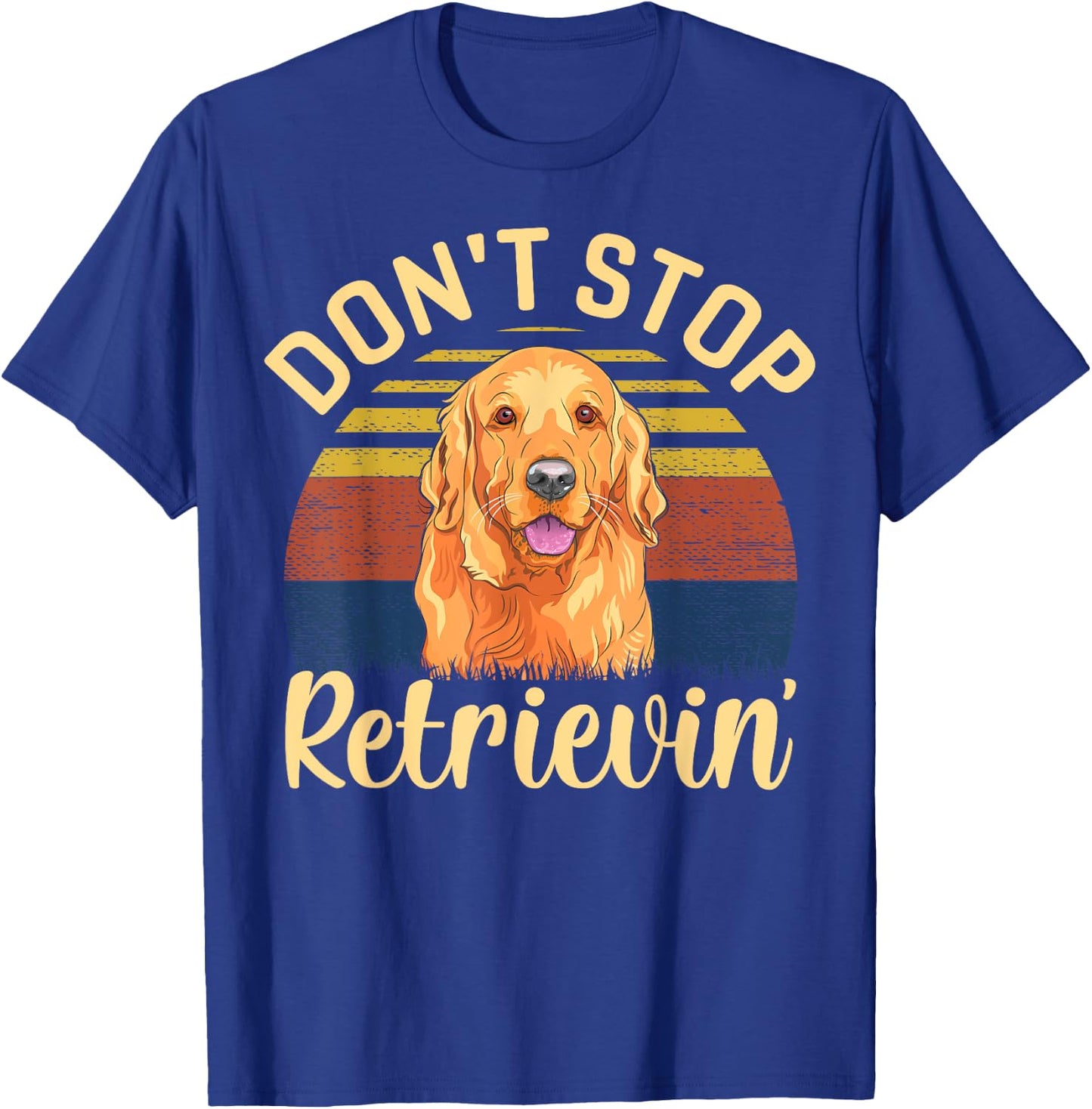 Don't stop retrieving, Cute golden dog Owner. T-Shirt - T-Shirt | Royal