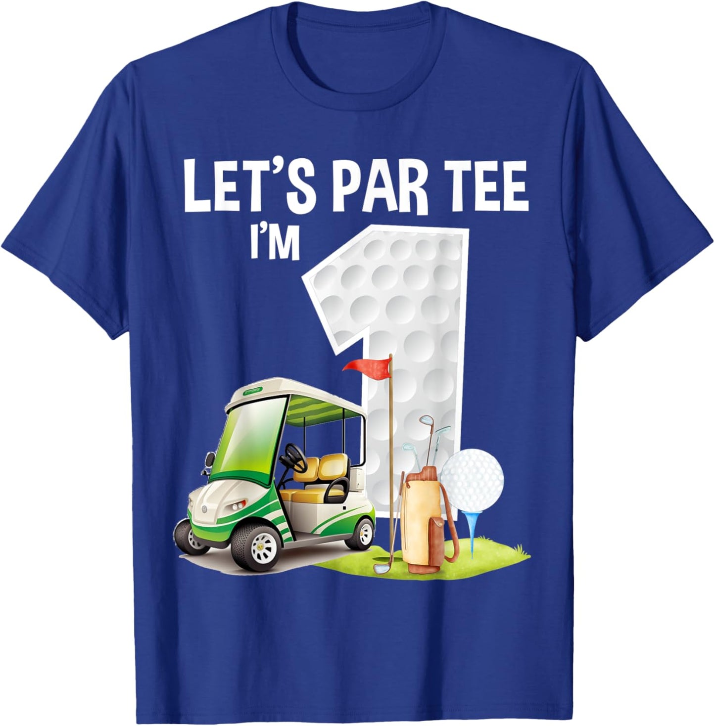 Let's Par I'm 1 1st Birthday Party Golf Birthday Golfer T-Shirt - T-Shirt | Royal