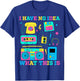 I Have No Idea What This Is Retro 80s 90s Outfit T-Shirt - T-Shirt | Royal