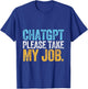 CHATGPT JOB artificial intelligence chatbot tech machine T-Shirt - T-Shirt | Royal