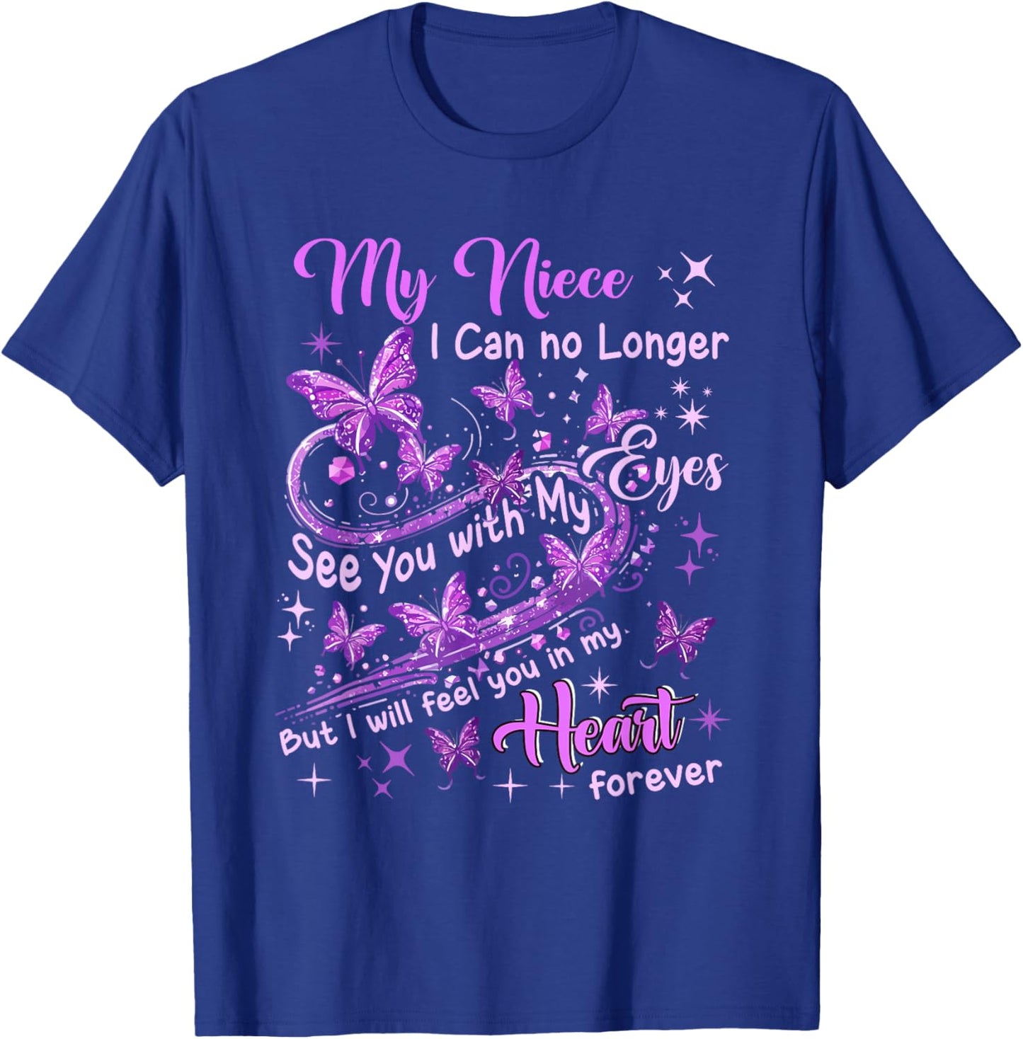 Niece Can No See With My Eyes But Feel In Heart Memorial T-Shirt - T-Shirt | Royal