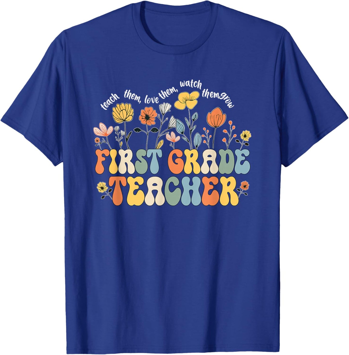 First 1st Grade Teacher Appreciation Teaching Wildflowers T-Shirt - T-Shirt | Royal