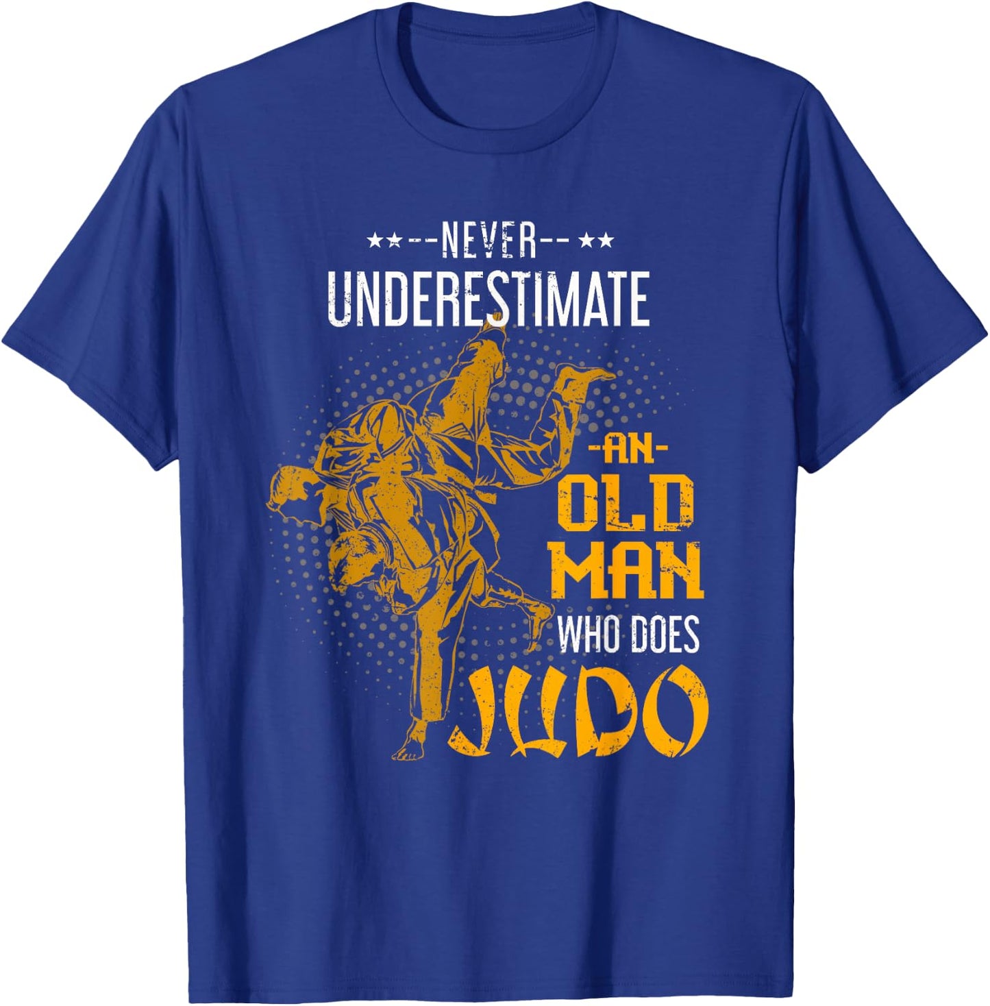 Never Underestimate an Old Man Who Does Judo T-Shirt - T-Shirt | Royal