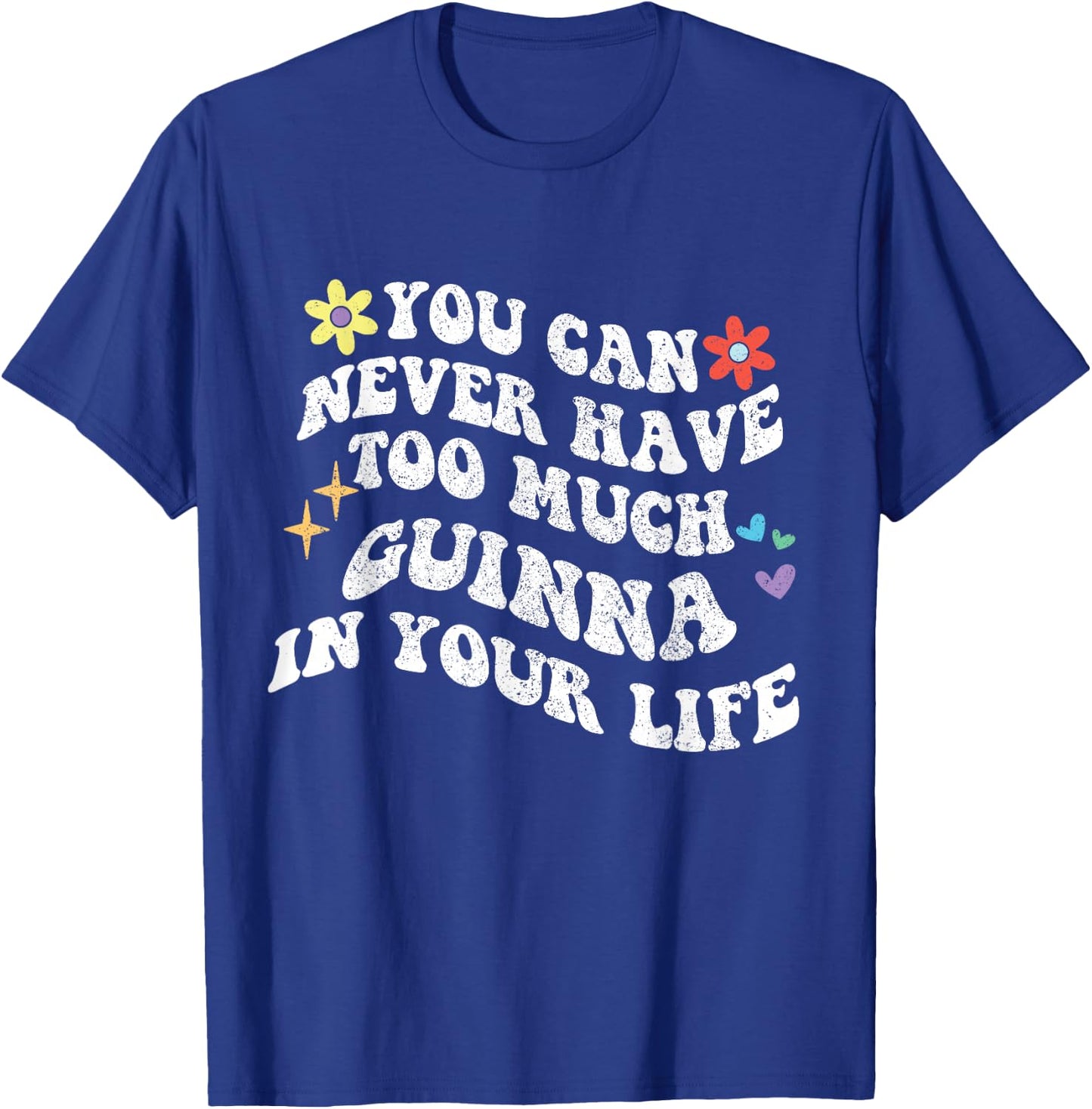 Retro Groovy You Can Never Have Too Much Guinna In Your Life T-Shirt - T-Shirt | Royal