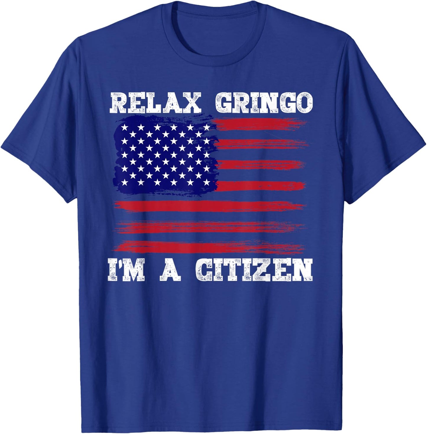 Relax Gringo, I'm a USA Citizen Funny T-Shirt - T-Shirt | Royal