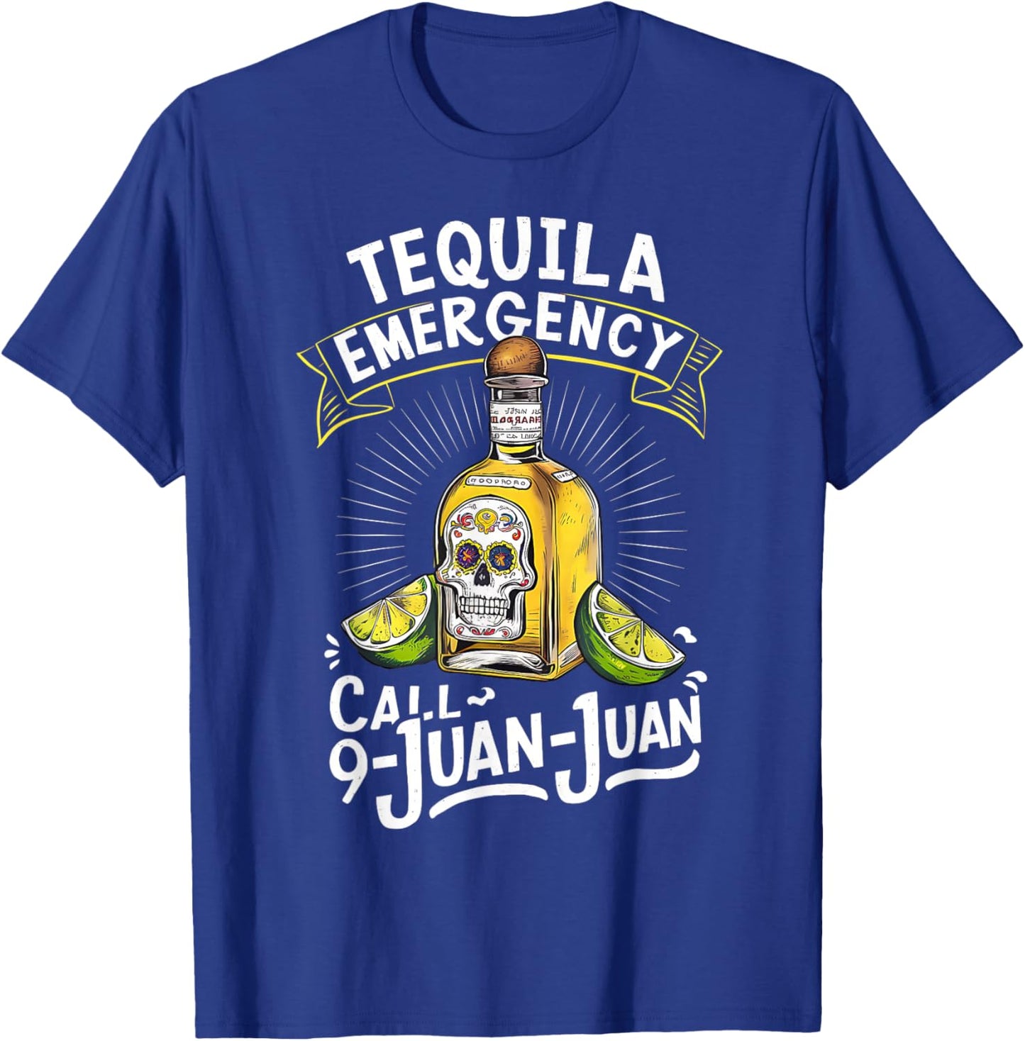 Tequila Emergency Call 9 Juan Juan Mexican party Drinko T-Shirt - T-Shirt | Royal