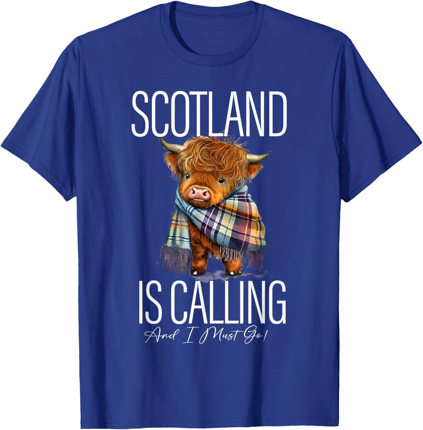 Scotland Is Calling And I Must Go Highland Cow Funny Saying T-Shirt - T-Shirt | Royal