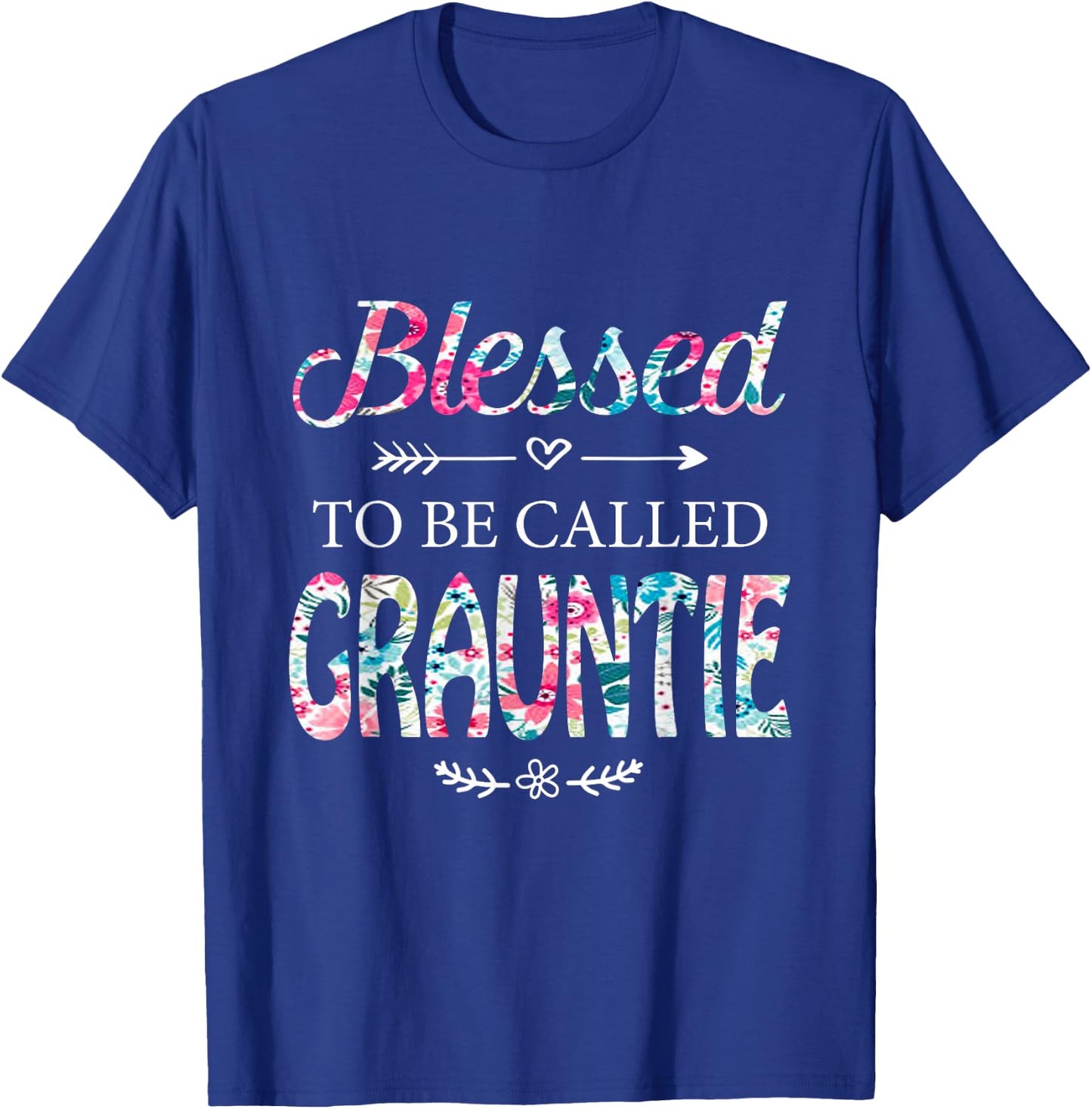 Blessed To Be Called GRAUNTIE Gift GRAUNTIE T-Shirt - T-Shirt | Royal