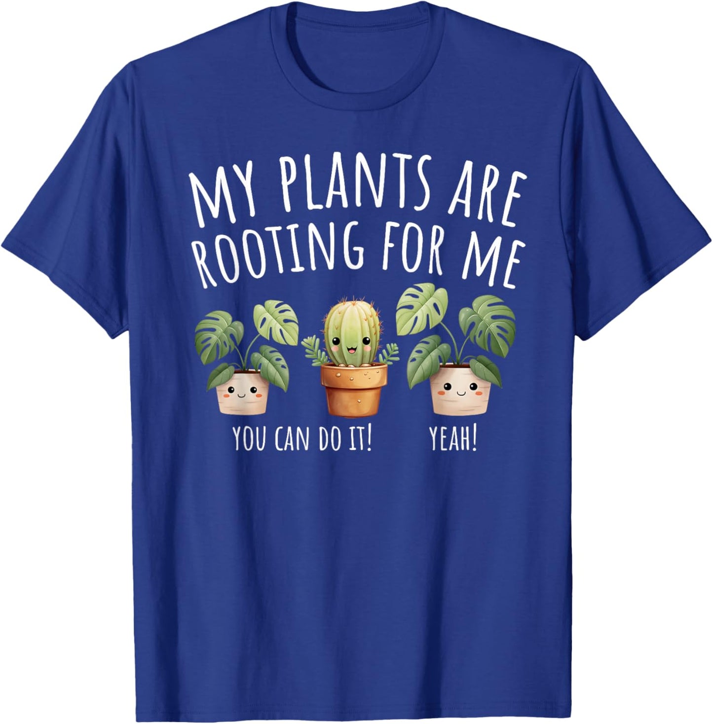 My Plants Are Rooting For Me Gardener Gardening Plants Lover T-Shirt - T-Shirt | Royal