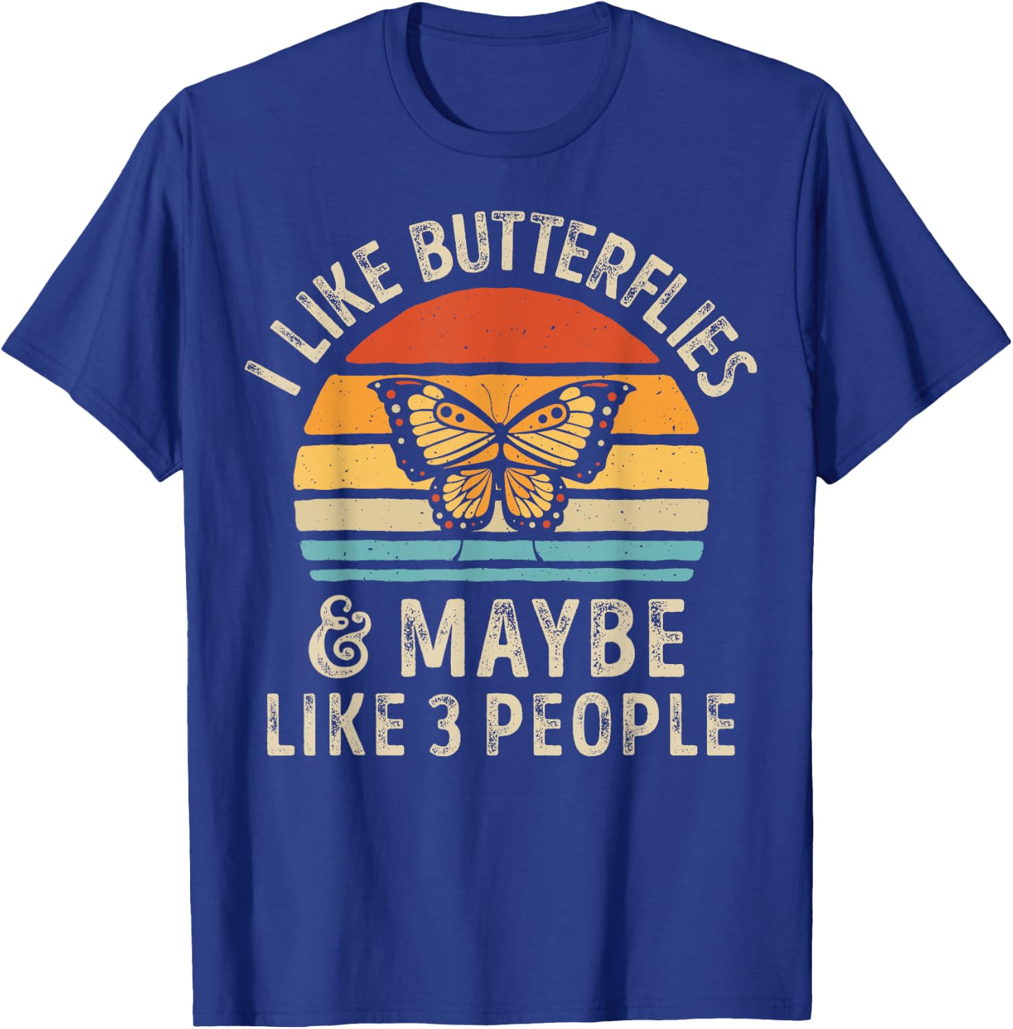 I Like Butterflies and Maybe 3 People Monarch Butterfly T-Shirt - T-Shirt | Royal